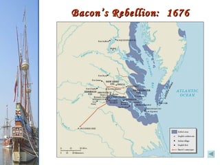 Bacon’s Rebellion:  1676 