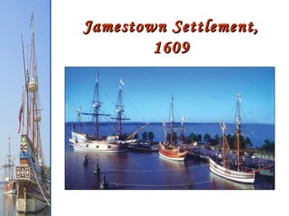Jamestown Settlement, 1609 