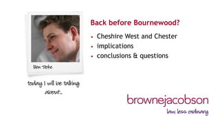 Back before Bournewood? 
•Cheshire West and Chester 
•implications 
•conclusions & questions  