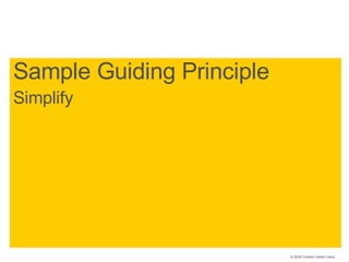 <ul><li>Sample Guiding Principle </li></ul><ul><li>Simplify </li></ul>