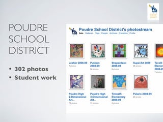 POUDRE
SCHOOL
DISTRICT
• 302 photos
• Student work
 