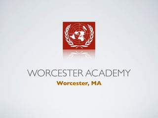 WORCESTER ACADEMY
    Worcester, MA
 