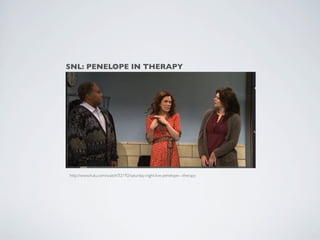 SNL: PENELOPE IN THERAPY




http://www.hulu.com/watch/52192/saturday-night-live-penelope---therapy
 