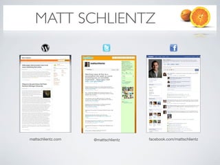 MATT SCHLIENTZ




mattschlientz.com   @mattschlientz   facebook.com/mattschlientz
 