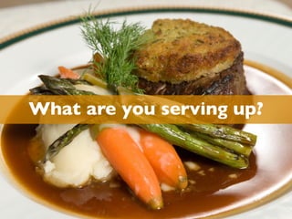 What are you serving up?
 