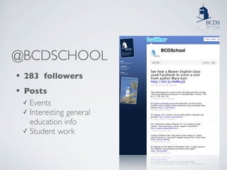 @BCDSCHOOL
• 283 followers
• Posts
  ✓ Events
  ✓ Interesting general
    education info
  ✓ Student work
 