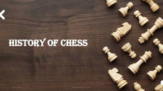 History of chess
2 / 2 / 2 0 X X P R E S E N TAT I O N T I T L E 4
 