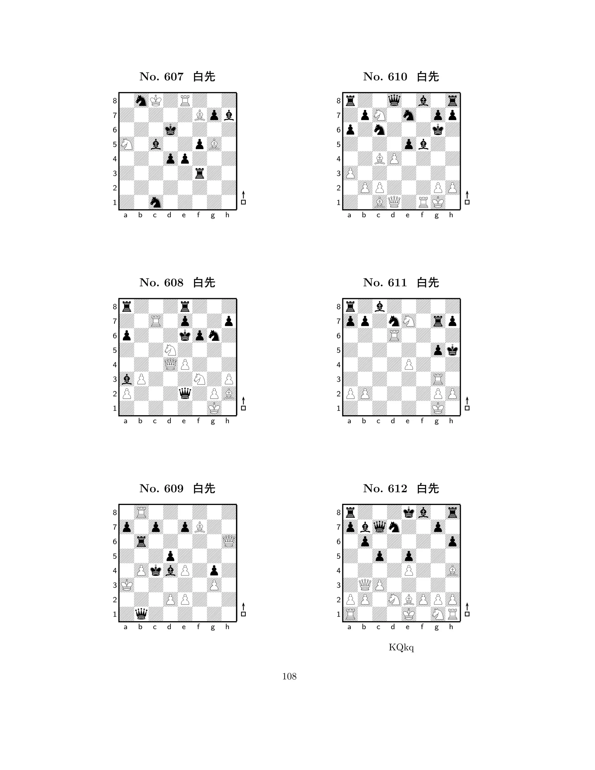 M0a0ZpA0 
8Z0m0Z0Z0 
Z0Z0ZrZ0 
0Z0Z0Z0Z 
0Z0opZ0Z 
0mKZRZ0Z 
Z0Z0ZBob 
0Z0j0Z0Z 
No. 607 xk 
7654321Z0S0o0Zp 
rZ0ZrZ0Z 
a b c d e f g h 
pZ0ZkonZ 
Z0ZNZ0Z0 
No. 608 xk 
80Z0LPZ0Z 
765Z0Z0Z0J0 
PZ0ZqZPA 
aPZ0ZNZP 
4321o0o0oBZ0 
0S0Z0Z0Z 
a b c d e f g h 
0s0Z0Z0L 
Z0ZpZ0Z0 
No. 609 xk 
80OkaPZpZ 
765ZqZ0Z0Z0 
0Z0OPZ0Z 
J0Z0Z0O0 
4321a b c d e f g h 
Z0Z0obZ0 
8Z0AQZRJ0 
O0Z0Z0Z0 
0OPZ0ZPO 
0ZBO0Z0Z 
rZ0l0a0s 
ZpM0m0op 
pZnZ0ZkZ 
No. 610 xk 
7654321opZnM0sp 
rZbZ0Z0Z 
a b c d e f g h 
0Z0S0Z0Z 
Z0Z0Z0ok 
No. 611 xk 
80Z0ZPZ0Z 
765Z0Z0Z0J0 
PO0Z0ZPO 
Z0Z0Z0S0 
4321oblnZ0o0 
rZ0Zka0s 
a b c d e f g h 
0o0Z0Z0o 
Z0o0o0Z0 
No. 612 xk 
80Z0ZPZ0A 
765S0Z0J0MR 
PO0MBOPO 
ZQO0Z0Z0 
4321a b c d e f g h 
KQkq 
108 
 