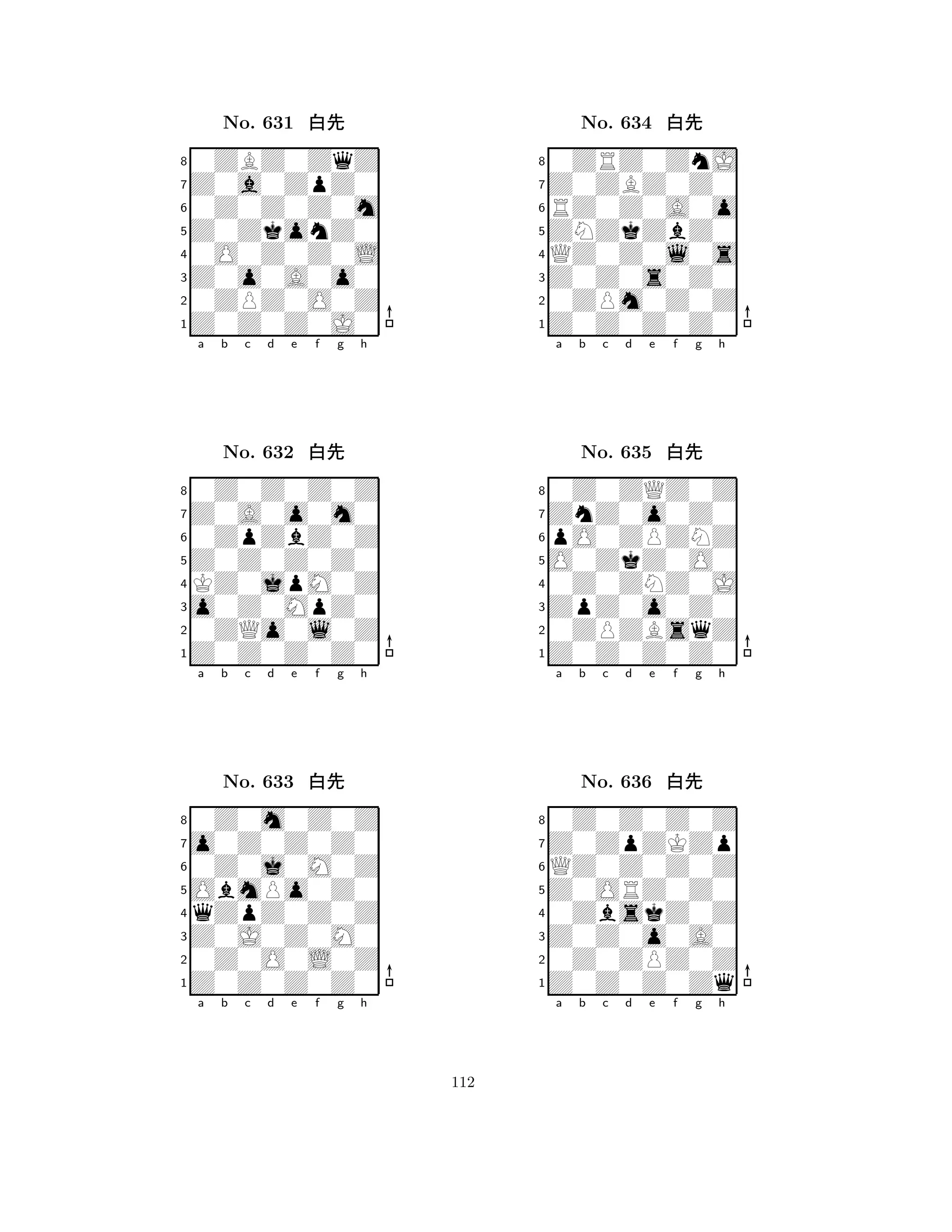 Z0ZkonZ0 
8Z0Z0Z0J0 
Z0o0A0o0 
0ZPZ0O0Z 
0O0Z0Z0L 
0ZBZ0ZqZ 
Z0a0ZpZ0 
0Z0Z0Z0m 
No. 631 xk 
7654321Z0A0o0m0 
0Z0Z0Z0Z 
a b c d e f g h 
0ZpZbZ0Z 
Z0Z0Z0Z0 
No. 632 xk 
8KZ0jpM0Z 
765Z0Z0Z0Z0 
0ZQo0l0Z 
o0Z0MpZ0 
4321o0Z0Z0Z0 
0Z0m0Z0Z 
a b c d e f g h 
0Z0j0M0Z 
ObmPo0Z0 
No. 633 xk 
8qZpZ0Z0Z 
765Z0Z0Z0Z0 
0Z0O0L0Z 
Z0J0Z0M0 
4321a b c d e f g h 
ZNZkZbZ0 
8Z0Z0Z0Z0 
Z0Z0s0Z0 
0ZPm0Z0Z 
QZ0Z0l0s 
0ZRZ0ZnJ 
Z0ZBZ0Z0 
RZ0Z0A0o 
No. 634 xk 
7654321ZnZ0o0Z0 
0Z0ZQZ0Z 
a b c d e f g h 
pO0ZPZNZ 
O0ZkZ0O0 
No. 635 xk 
80Z0ZNZ0J 
765Z0Z0Z0Z0 
0ZPZBsqZ 
ZpZ0o0Z0 
4321Z0ZpZKZp 
0Z0Z0Z0Z 
a b c d e f g h 
QZ0Z0Z0Z 
Z0ORZ0Z0 
No. 636 xk 
80ZbskZ0Z 
765Z0Z0Z0Zq 
0Z0ZPZ0Z 
Z0Z0o0A0 
4321a b c d e f g h 
112 
 