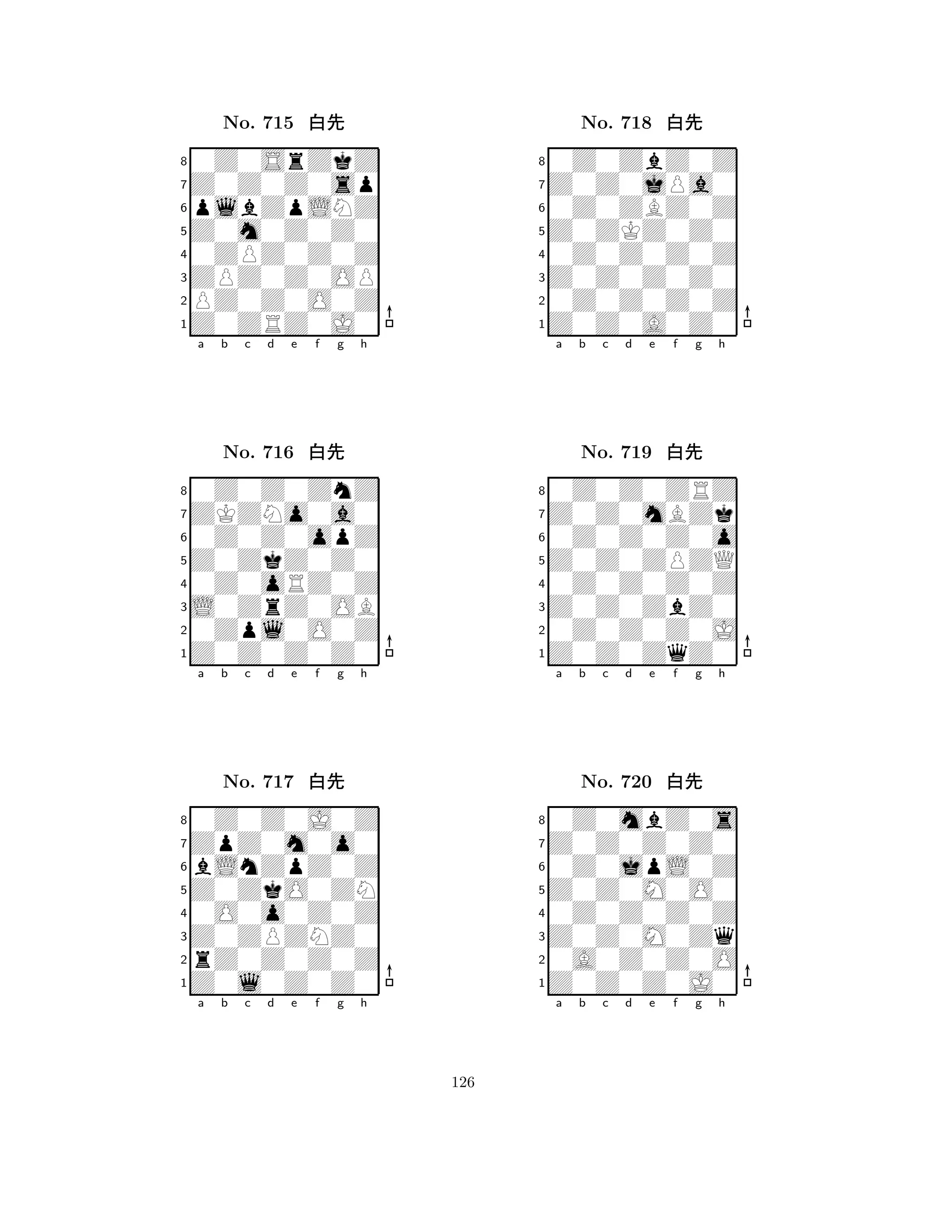 Z0m0Z0Z0 
8Z0ZRZ0J0 
ZPZ0Z0OP 
PZ0Z0O0Z 
0ZPZ0Z0Z 
0Z0SrZkZ 
Z0Z0Z0sp 
plbZpLNZ 
No. 715 xk 
7654321ZKZNo0a0 
0Z0Z0ZnZ 
a b c d e f g h 
0Z0Z0opZ 
Z0ZkZ0Z0 
No. 716 xk 
80Z0oRZ0Z 
765Z0Z0Z0Z0 
0Zpl0O0Z 
L0ZrZ0OB 
4321ZpZ0m0o0 
0Z0Z0J0Z 
a b c d e f g h 
bLnZpZ0Z 
Z0ZkO0ZN 
No. 717 xk 
80O0o0Z0Z 
765Z0l0Z0Z0 
rZ0Z0Z0Z 
Z0ZPZNZ0 
4321a b c d e f g h 
Z0ZKZ0Z0 
8Z0Z0A0Z0 
Z0Z0Z0Z0 
0Z0Z0Z0Z 
0Z0Z0Z0Z 
0Z0ZbZ0Z 
Z0Z0jPa0 
0Z0ZBZ0Z 
No. 718 xk 
7654321Z0Z0mBZk 
0Z0Z0ZRZ 
a b c d e f g h 
0Z0Z0Z0o 
Z0Z0ZPZQ 
No. 719 xk 
80Z0Z0Z0Z 
765Z0Z0ZqZ0 
0Z0Z0Z0J 
Z0Z0ZbZ0 
4321Z0Z0Z0Z0 
0Z0mbZ0s 
a b c d e f g h 
0Z0jpL0Z 
Z0Z0M0O0 
No. 720 xk 
80Z0Z0Z0Z 
765Z0Z0Z0J0 
0A0Z0Z0O 
Z0Z0M0Zq 
4321a b c d e f g h 
126 
 