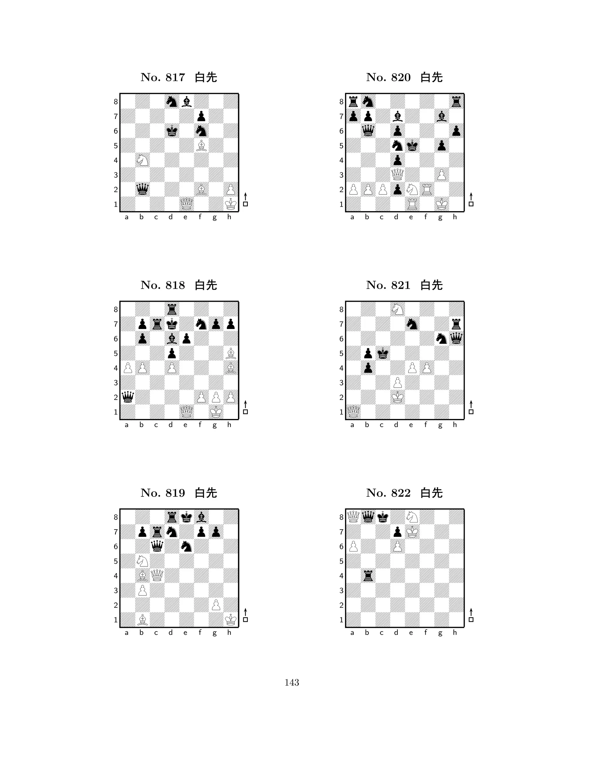 Z0Z0ZBZ0 
8Z0Z0L0ZK 
Z0Z0Z0Z0 
0l0Z0A0O 
0M0Z0Z0Z 
0Z0mbZ0Z 
Z0Z0ZpZ0 
0Z0j0m0Z 
No. 817 xk 
7654321ZpskZnop 
0Z0s0Z0Z 
a b c d e f g h 
0o0apZ0Z 
Z0ZpZ0ZB 
No. 818 xk 
8PO0O0Z0A 
765Z0Z0L0J0 
qZ0Z0OPO 
Z0Z0Z0Z0 
4321ZpsnZpo0 
0Z0ska0Z 
a b c d e f g h 
0ZqZnZ0Z 
ZNZ0Z0Z0 
No. 819 xk 
80AQZ0Z0Z 
765ZBZ0Z0ZK 
0Z0Z0ZPZ 
ZPZ0Z0Z0 
4321a b c d e f g h 
Z0Znj0o0 
8Z0Z0S0J0 
Z0ZQZ0O0 
POPoNS0Z 
0Z0o0Z0Z 
rm0Z0Z0s 
opZbZ0a0 
0l0o0Z0o 
No. 820 xk 
7654321Z0Z0m0Zr 
0Z0M0Z0Z 
a b c d e f g h 
0Z0Z0Znl 
Zpj0Z0Z0 
No. 821 xk 
80o0ZPO0Z 
765L0Z0Z0Z0 
0Z0J0Z0Z 
Z0ZPZ0Z0 
4321Z0ZpJ0Z0 
QlkZNZ0Z 
a b c d e f g h 
PZ0O0Z0Z 
Z0Z0Z0Z0 
No. 822 xk 
80s0Z0Z0Z 
765Z0Z0Z0Z0 
0Z0Z0Z0Z 
Z0Z0Z0Z0 
4321a b c d e f g h 
143 
 