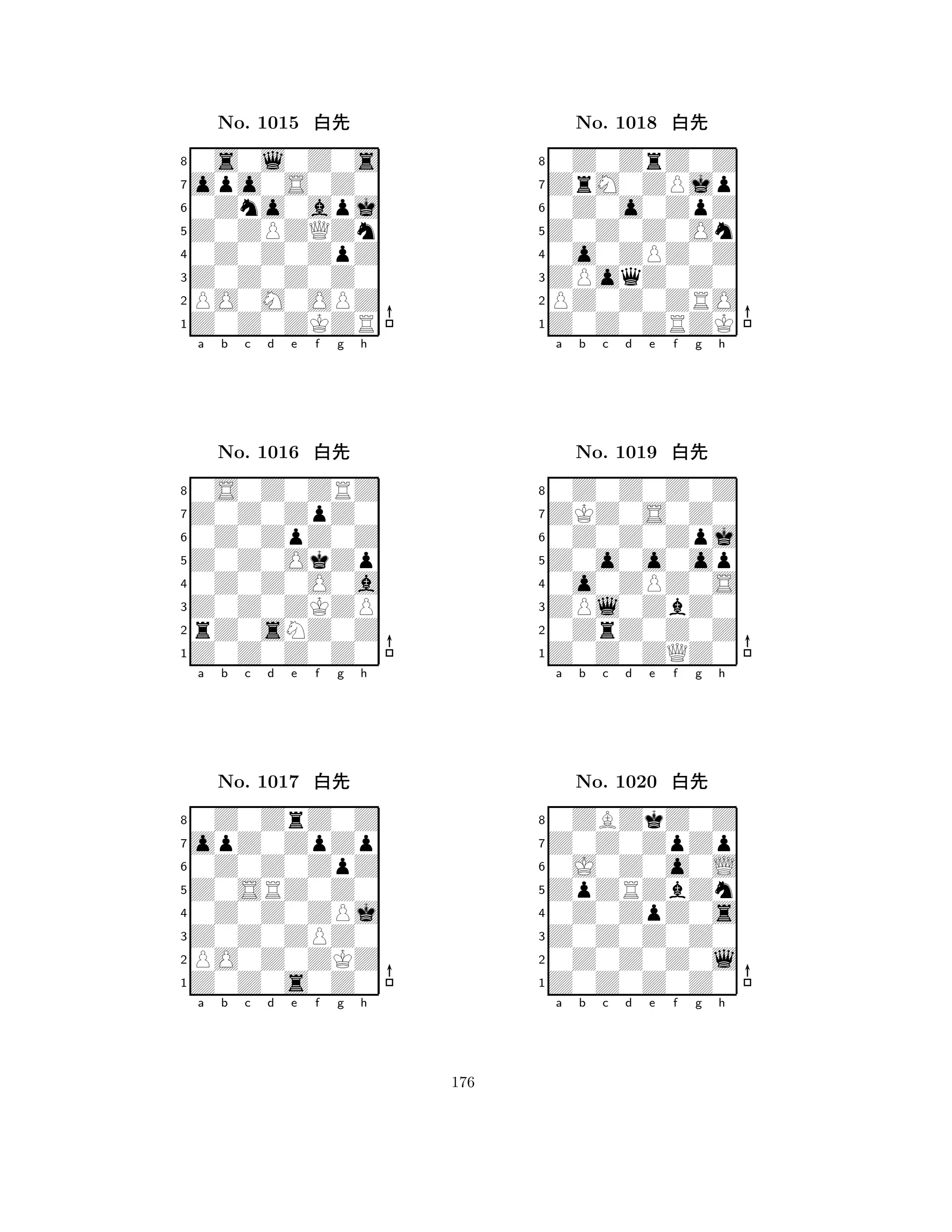 Z0ZPZQZn 
8Z0Z0ZKZR 
Z0Z0Z0Z0 
PO0M0OPZ 
0Z0Z0ZpZ 
0s0l0Z0s 
opo0S0Z0 
0Zno0apj 
No. 1015 xk 
7654321Z0Z0ZpZ0 
0S0Z0ZRZ 
a b c d e f g h 
0Z0ZpZ0Z 
Z0Z0OkZp 
No. 1016 xk 
80Z0Z0O0a 
765Z0Z0Z0Z0 
rZ0sNZ0Z 
Z0Z0ZKZP 
4321opZ0ZpZp 
0Z0ZrZ0Z 
a b c d e f g h 
0Z0Z0ZpZ 
Z0SRZ0Z0 
No. 1017 xk 
80Z0Z0ZPj 
765Z0Z0s0Z0 
PO0Z0ZKZ 
Z0Z0ZPZ0 
4321a b c d e f g h 
Z0Z0Z0On 
8Z0Z0ZRZK 
ZPoqZ0Z0 
PZ0Z0ZRO 
0o0ZPZ0Z 
0Z0ZrZ0Z 
ZrM0ZPjp 
0Z0o0ZpZ 
No. 1018 xk 
7654321ZKZ0S0Z0 
0Z0Z0Z0Z 
a b c d e f g h 
0Z0Z0Zpj 
Z0o0o0op 
No. 1019 xk 
80o0ZPZ0S 
765Z0Z0ZQZ0 
0ZrZ0Z0Z 
ZPl0ZbZ0 
4321Z0Z0ZpZp 
0ZBZkZ0Z 
a b c d e f g h 
0J0Z0o0L 
ZpZRZbZn 
No. 1020 xk 
80Z0ZpZ0s 
765Z0Z0Z0Z0 
0Z0Z0Z0l 
Z0Z0Z0Z0 
4321a b c d e f g h 
176 
 