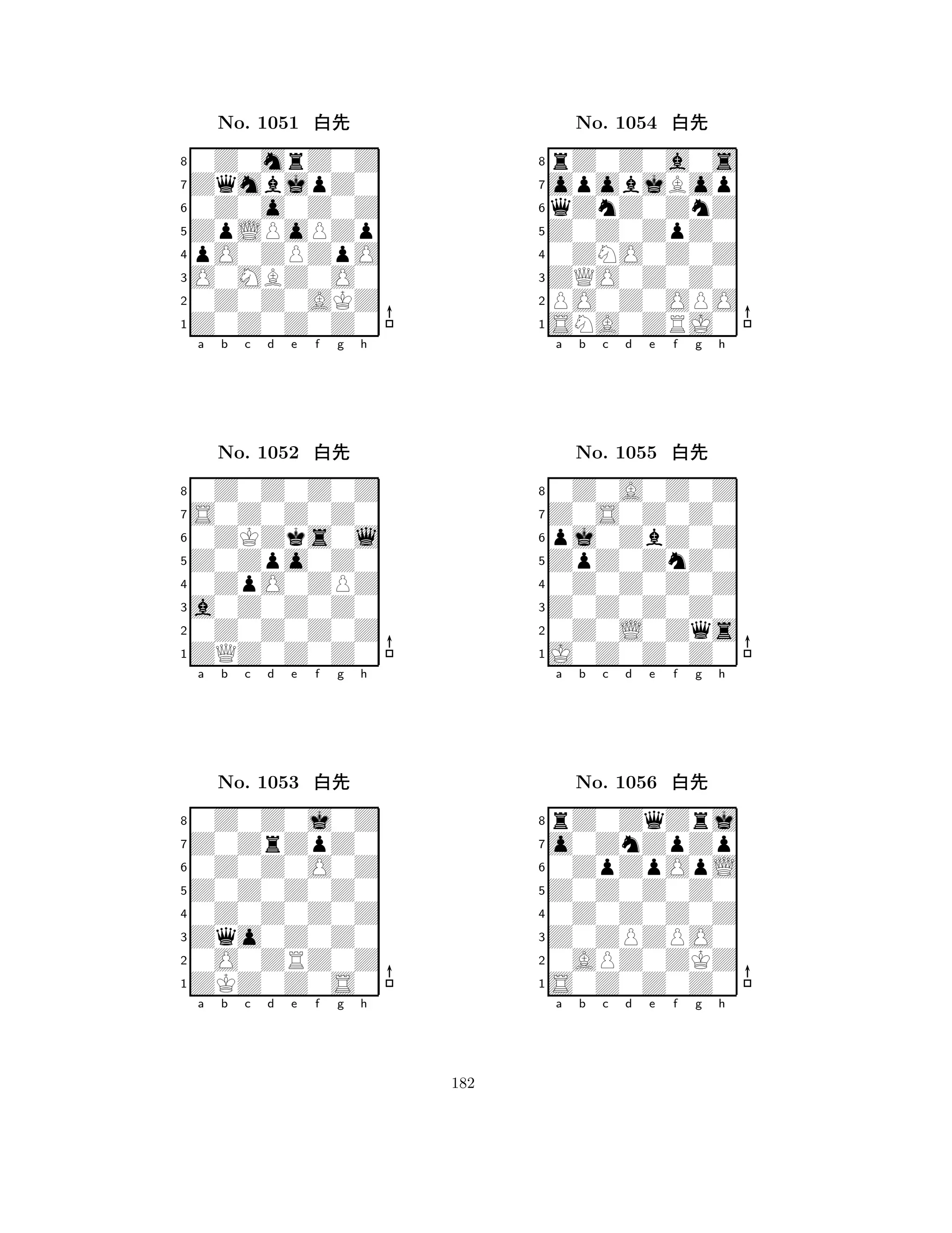 ZpLPoPZp 
8Z0Z0Z0Z0 
O0MBZ0O0 
0Z0Z0AKZ 
pO0ZPZpO 
0Z0mrZ0Z 
ZqmbjpZ0 
0Z0o0Z0Z 
No. 1051 xk 
7654321S0Z0Z0Z0 
0Z0Z0Z0Z 
a b c d e f g h 
0ZKZks0l 
Z0Zpo0Z0 
No. 1052 xk 
80ZpO0ZPZ 
765ZQZ0Z0Z0 
0Z0Z0Z0Z 
a0Z0Z0Z0 
4321Z0ZrZpZ0 
0Z0Z0j0Z 
a b c d e f g h 
0Z0Z0O0Z 
Z0Z0Z0Z0 
No. 1053 xk 
80Z0Z0Z0Z 
765ZKZ0Z0S0 
0O0ZRZ0Z 
Zqo0Z0Z0 
4321a b c d e f g h 
Z0Z0ZpZ0 
8SNA0ZRJ0 
ZQO0Z0Z0 
PO0Z0OPO 
0ZNO0Z0Z 
rZ0Z0a0s 
opobjBop 
qZnZ0ZnZ 
No. 1054 xk 
7654321Z0S0Z0Z0 
0Z0A0Z0Z 
a b c d e f g h 
pj0ZbZ0Z 
ZpZ0ZnZ0 
No. 1055 xk 
80Z0Z0Z0Z 
765J0Z0Z0Z0 
0Z0L0Zqs 
Z0Z0Z0Z0 
4321o0ZnZpZp 
rZ0ZqZrj 
a b c d e f g h 
0ZpZpOpL 
Z0Z0Z0Z0 
No. 1056 xk 
80Z0Z0Z0Z 
765S0Z0Z0Z0 
0APZ0ZKZ 
Z0ZPZPO0 
4321a b c d e f g h 
182 
 