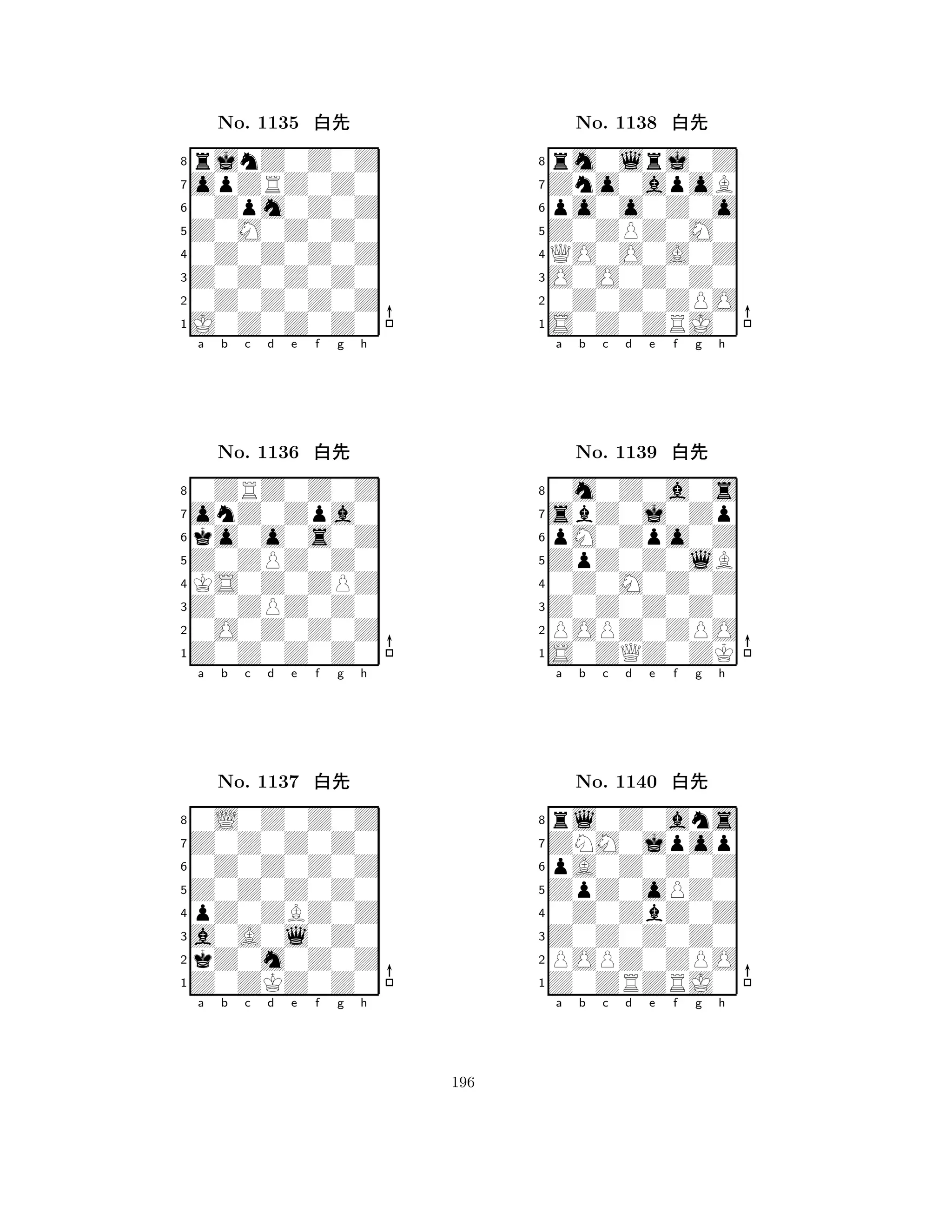 Z0M0Z0Z0 
8J0Z0Z0Z0 
Z0Z0Z0Z0 
0Z0Z0Z0Z 
0Z0Z0Z0Z 
rjnZ0Z0Z 
opZRZ0Z0 
0Zpm0Z0Z 
No. 1135 xk 
7654321onZ0Zpa0 
0ZRZ0Z0Z 
a b c d e f g h 
ko0o0s0Z 
Z0ZPZ0Z0 
No. 1136 xk 
8KS0Z0ZPZ 
765Z0Z0Z0Z0 
0O0Z0Z0Z 
Z0ZPZ0Z0 
4321Z0Z0Z0Z0 
0L0Z0Z0Z 
a b c d e f g h 
0Z0Z0Z0Z 
Z0Z0Z0Z0 
No. 1137 xk 
8pZ0ZBZ0Z 
765Z0ZKZ0Z0 
kZ0m0Z0Z 
a0A0l0Z0 
4321a b c d e f g h 
Z0ZPZ0M0 
8S0Z0ZRJ0 
O0O0Z0Z0 
0Z0Z0ZPO 
QO0O0A0Z 
rm0lrj0Z 
Zno0apoB 
po0o0Z0o 
No. 1138 xk 
7654321sbZ0j0Zp 
0m0Z0a0s 
a b c d e f g h 
pM0Zpo0Z 
ZpZ0Z0lB 
No. 1139 xk 
80Z0M0Z0Z 
765S0ZQZ0ZK 
POPZ0ZPO 
Z0Z0Z0Z0 
4321ZNM0jpop 
rl0Z0ans 
a b c d e f g h 
pA0Z0Z0Z 
ZpZ0oPZ0 
No. 1140 xk 
80Z0ZbZ0Z 
765Z0ZRZRJ0 
POPZ0ZPO 
Z0Z0Z0Z0 
4321a b c d e f g h 
196 
 