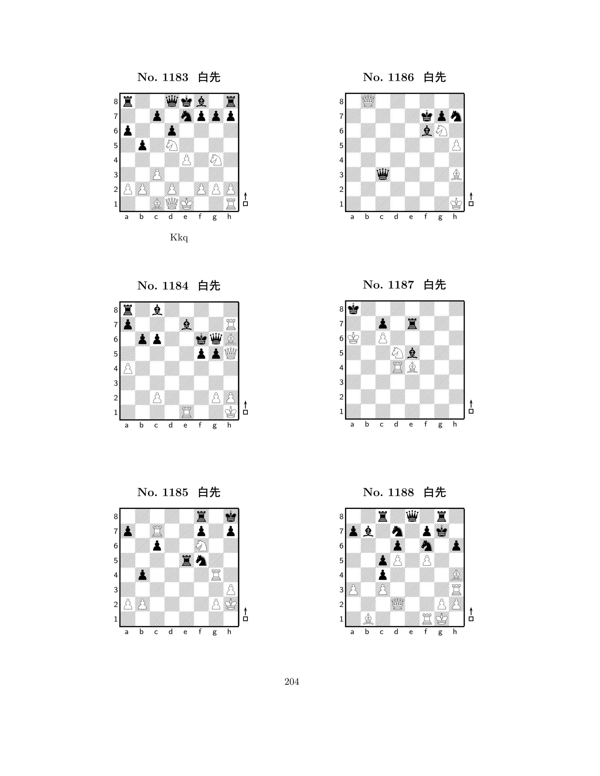 ZpZNZ0Z0 
8Z0AQJ0ZR 
Z0O0Z0Z0 
PO0O0OPO 
0Z0ZPZNZ 
rZ0lka0s 
Z0o0mpop 
pZ0o0Z0Z 
No. 1183 xk 
7654321o0Z0a0ZR 
rZbZ0Z0Z 
a b c d e f g h 
0opZ0jqA 
Kkq 
Z0Z0ZpoQ 
No. 1184 xk 
8PZ0Z0Z0Z 
765Z0Z0S0ZK 
0ZPZ0ZPO 
Z0Z0Z0Z0 
4321o0S0ZpZp 
0Z0Z0s0j 
a b c d e f g h 
0ZpZ0M0Z 
Z0Z0snZ0 
No. 1185 xk 
80o0Z0ZRZ 
765Z0Z0Z0Z0 
PO0Z0ZPJ 
Z0Z0Z0ZP 
4321a b c d e f g h 
Z0Z0Z0ZP 
8Z0Z0Z0ZK 
Z0l0Z0ZB 
0Z0Z0Z0Z 
0Z0Z0Z0Z 
0L0Z0Z0Z 
Z0Z0Zkon 
0Z0Z0aNZ 
No. 1186 xk 
7654321Z0o0s0Z0 
kZ0Z0Z0Z 
a b c d e f g h 
KZPZ0Z0Z 
Z0ZNa0Z0 
No. 1187 xk 
80Z0SBZ0Z 
765Z0Z0Z0Z0 
0Z0Z0Z0Z 
Z0Z0Z0Z0 
4321obZnZpj0 
0ZrZqZrZ 
a b c d e f g h 
0Z0o0m0o 
Z0oPZPZ0 
No. 1188 xk 
80ZpZ0Z0A 
765ZBZ0ZRJ0 
0Z0L0ZPO 
O0O0Z0ZR 
4321a b c d e f g h 
204 
 