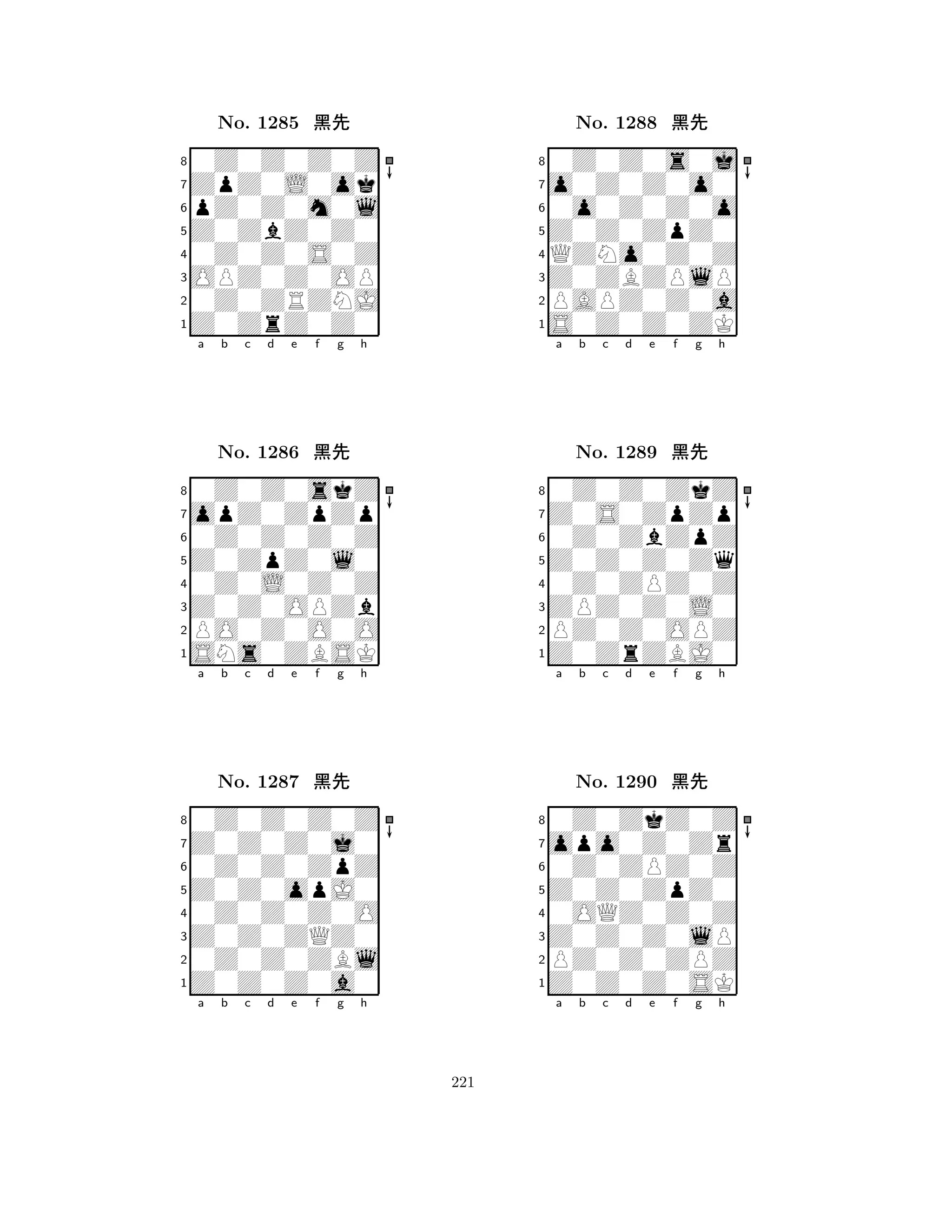 Z0ZbZ0Z0 
8Z0ZrZ0Z0 
OPZ0Z0OP 
0Z0ZRZNJ 
0Z0Z0S0Z 
0Z0Z0Z0Z 
ZpZ0L0ok 
pZ0Z0m0l 
No. 1285 çk 
7654321opZ0ZpZp 
0Z0Z0skZ 
a b c d e f g h 
0Z0Z0Z0Z 
Z0ZpZ0l0 
No. 1286 çk 
80Z0L0Z0Z 
765SNs0ZBSK 
PO0Z0O0O 
Z0Z0OPZb 
4321Z0Z0Z0j0 
0Z0Z0Z0Z 
a b c d e f g h 
0Z0Z0ZpZ 
Z0Z0opJ0 
No. 1287 çk 
80Z0Z0Z0O 
765Z0Z0Z0a0 
0Z0Z0ZBl 
Z0Z0ZQZ0 
4321a b c d e f g h 
Z0Z0ZpZ0 
8S0Z0Z0ZK 
Z0ZBZPlP 
PAPZ0Z0a 
QZNo0Z0Z 
0Z0Z0s0j 
o0Z0Z0o0 
0o0Z0Z0o 
No. 1288 çk 
7654321Z0S0ZpZp 
0Z0Z0ZkZ 
a b c d e f g h 
0Z0ZbZpZ 
Z0Z0Z0Zq 
No. 1289 çk 
80Z0ZPZ0Z 
765Z0ZrZBJ0 
PZ0Z0OPZ 
ZPZ0Z0L0 
4321opo0Z0Zr 
0Z0ZkZ0Z 
a b c d e f g h 
0Z0ZPZ0Z 
Z0Z0ZpZ0 
No. 1290 çk 
80OQZ0Z0Z 
765Z0Z0Z0SK 
PZ0Z0ZPZ 
Z0Z0Z0lP 
4321a b c d e f g h 
221 
 