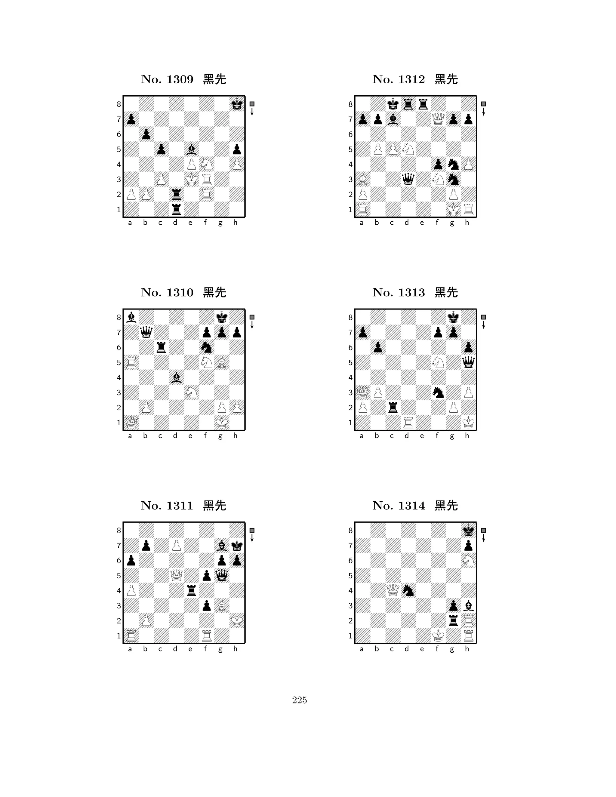 Z0o0a0Zp 
8Z0ZrZ0Z0 
Z0O0JRZ0 
PO0s0S0Z 
0Z0ZPM0O 
0Z0Z0Z0j 
o0Z0Z0Z0 
0o0Z0Z0Z 
No. 1309 çk 
7654321ZqZ0Zpop 
bZ0Z0ZkZ 
a b c d e f g h 
0ZrZ0m0Z 
S0Z0ZNA0 
No. 1310 çk 
80Z0a0Z0Z 
765L0Z0Z0J0 
0O0Z0ZPO 
Z0Z0M0Z0 
4321ZpZPZ0ak 
0Z0Z0Z0Z 
a b c d e f g h 
pZ0Z0Zpo 
Z0ZQZpl0 
No. 1311 çk 
8PZ0ZrZ0Z 
765S0Z0ZRZ0 
0O0Z0Z0J 
Z0Z0ZpA0 
4321a b c d e f g h 
ZPONZ0Z0 
8S0Z0Z0JR 
A0ZqZNm0 
PZ0Z0ZPZ 
0Z0Z0onO 
0ZksrZ0Z 
opa0ZQop 
0Z0Z0Z0Z 
No. 1312 çk 
7654321o0Z0Zpo0 
0Z0Z0ZkZ 
a b c d e f g h 
0o0Z0Z0o 
Z0Z0ZNZq 
No. 1313 çk 
80Z0Z0Z0Z 
765Z0ZRZ0ZK 
PZrZ0ZPZ 
LPZ0ZnZP 
4321Z0Z0Z0Zp 
0Z0Z0Z0j 
a b c d e f g h 
0Z0Z0Z0M 
Z0Z0Z0Z0 
No. 1314 çk 
80ZQm0Z0Z 
765Z0Z0ZKZR 
0Z0Z0ZrS 
Z0Z0Z0ob 
4321a b c d e f g h 
225 
 