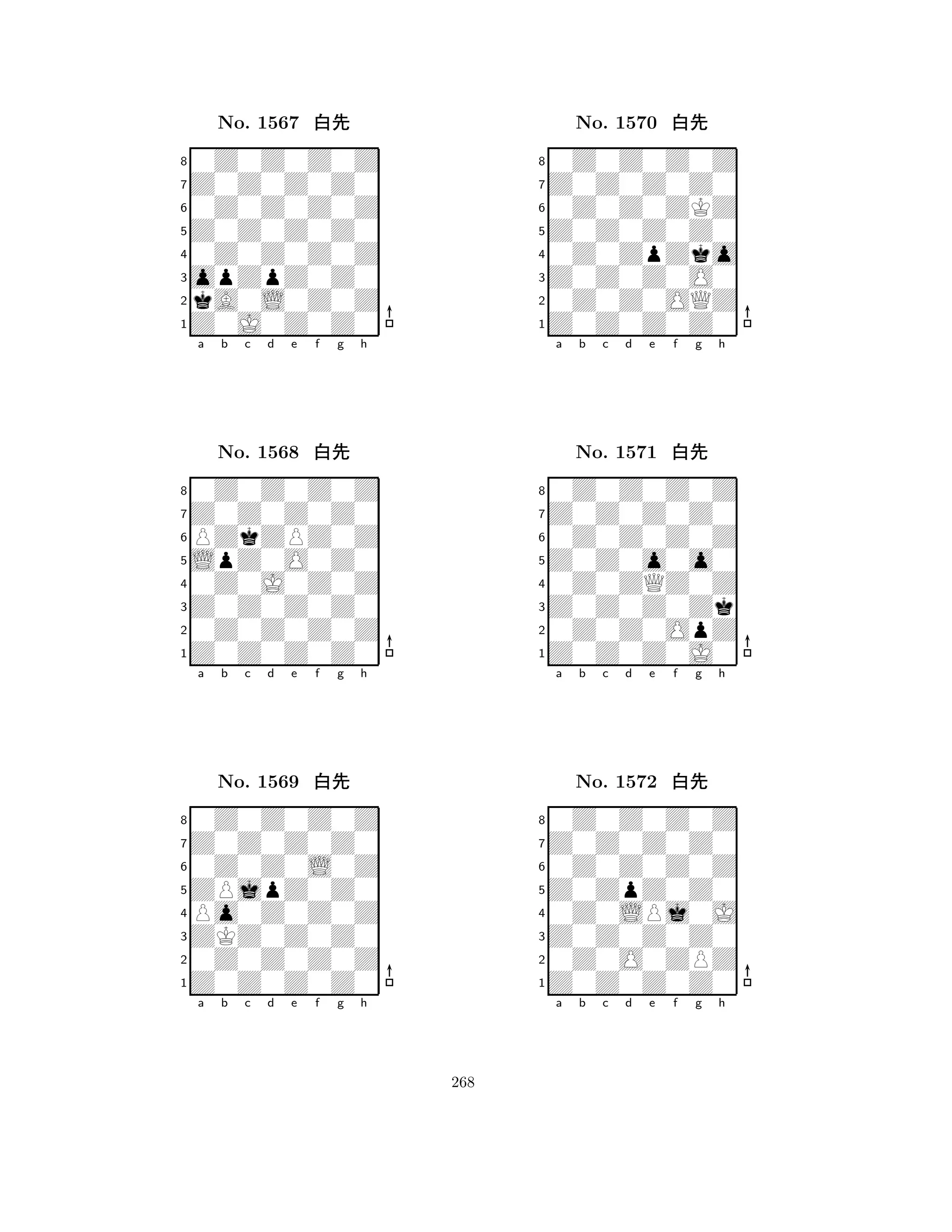 Z0Z0Z0Z0 
8Z0J0Z0Z0 
opZpZ0Z0 
kA0L0Z0Z 
0Z0Z0Z0Z 
0Z0Z0Z0Z 
Z0Z0Z0Z0 
0Z0Z0Z0Z 
No. 1567 xk 
7654321Z0Z0Z0Z0 
0Z0Z0Z0Z 
a b c d e f g h 
PZkZPZ0Z 
LpZ0O0Z0 
No. 1568 xk 
80Z0J0Z0Z 
765Z0Z0Z0Z0 
0Z0Z0Z0Z 
Z0Z0Z0Z0 
4321Z0Z0Z0Z0 
0Z0Z0Z0Z 
a b c d e f g h 
0Z0Z0L0Z 
ZPjpZ0Z0 
No. 1569 xk 
8Po0Z0Z0Z 
765Z0Z0Z0Z0 
0Z0Z0Z0Z 
ZKZ0Z0Z0 
4321a b c d e f g h 
Z0Z0Z0Z0 
8Z0Z0Z0Z0 
Z0Z0Z0O0 
0Z0Z0OQZ 
0Z0ZpZko 
0Z0Z0Z0Z 
Z0Z0Z0Z0 
0Z0Z0ZKZ 
No. 1570 xk 
7654321Z0Z0Z0Z0 
0Z0Z0Z0Z 
a b c d e f g h 
0Z0Z0Z0Z 
Z0Z0o0o0 
No. 1571 xk 
80Z0ZQZ0Z 
765Z0Z0Z0J0 
0Z0Z0OpZ 
Z0Z0Z0Zk 
4321Z0Z0Z0Z0 
0Z0Z0Z0Z 
a b c d e f g h 
0Z0Z0Z0Z 
Z0ZpZ0Z0 
No. 1572 xk 
80Z0LPj0J 
765Z0Z0Z0Z0 
0Z0O0ZPZ 
Z0Z0Z0Z0 
4321a b c d e f g h 
268 
 