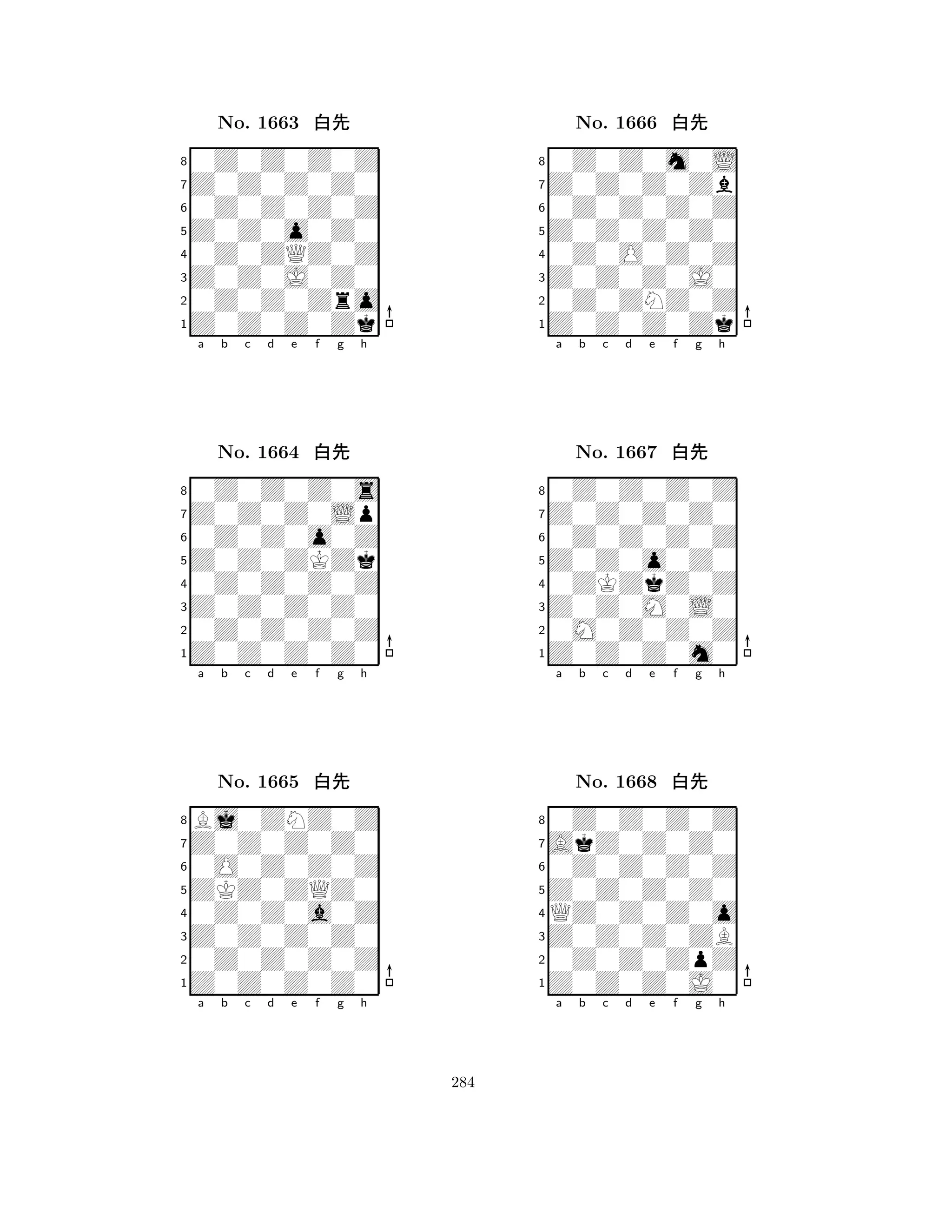 Z0Z0o0Z0 
8Z0Z0Z0Zk 
Z0Z0J0Z0 
0Z0Z0Zro 
0Z0ZQZ0Z 
0Z0Z0Z0Z 
Z0Z0Z0Z0 
0Z0Z0Z0Z 
No. 1663 xk 
7654321Z0Z0Z0Lp 
0Z0Z0Z0s 
a b c d e f g h 
0Z0Z0o0Z 
Z0Z0ZKZk 
No. 1664 xk 
80Z0Z0Z0Z 
765Z0Z0Z0Z0 
0Z0Z0Z0Z 
Z0Z0Z0Z0 
4321Z0Z0Z0Z0 
Bj0ZNZ0Z 
a b c d e f g h 
0O0Z0Z0Z 
ZKZ0ZQZ0 
No. 1665 xk 
80Z0Z0a0Z 
765Z0Z0Z0Z0 
0Z0Z0Z0Z 
Z0Z0Z0Z0 
4321a b c d e f g h 
Z0Z0Z0Z0 
8Z0Z0Z0Zk 
Z0Z0Z0J0 
0Z0ZNZ0Z 
0Z0O0Z0Z 
0Z0Z0m0L 
Z0Z0Z0Zb 
0Z0Z0Z0Z 
No. 1666 xk 
7654321Z0Z0Z0Z0 
0Z0Z0Z0Z 
a b c d e f g h 
0Z0Z0Z0Z 
Z0Z0o0Z0 
No. 1667 xk 
80ZKZkZ0Z 
765Z0Z0Z0m0 
0M0Z0Z0Z 
Z0Z0M0L0 
4321AkZ0Z0Z0 
0Z0Z0Z0Z 
a b c d e f g h 
0Z0Z0Z0Z 
Z0Z0Z0Z0 
No. 1668 xk 
8QZ0Z0Z0o 
765Z0Z0Z0J0 
0Z0Z0ZpZ 
Z0Z0Z0ZB 
4321a b c d e f g h 
284 
 