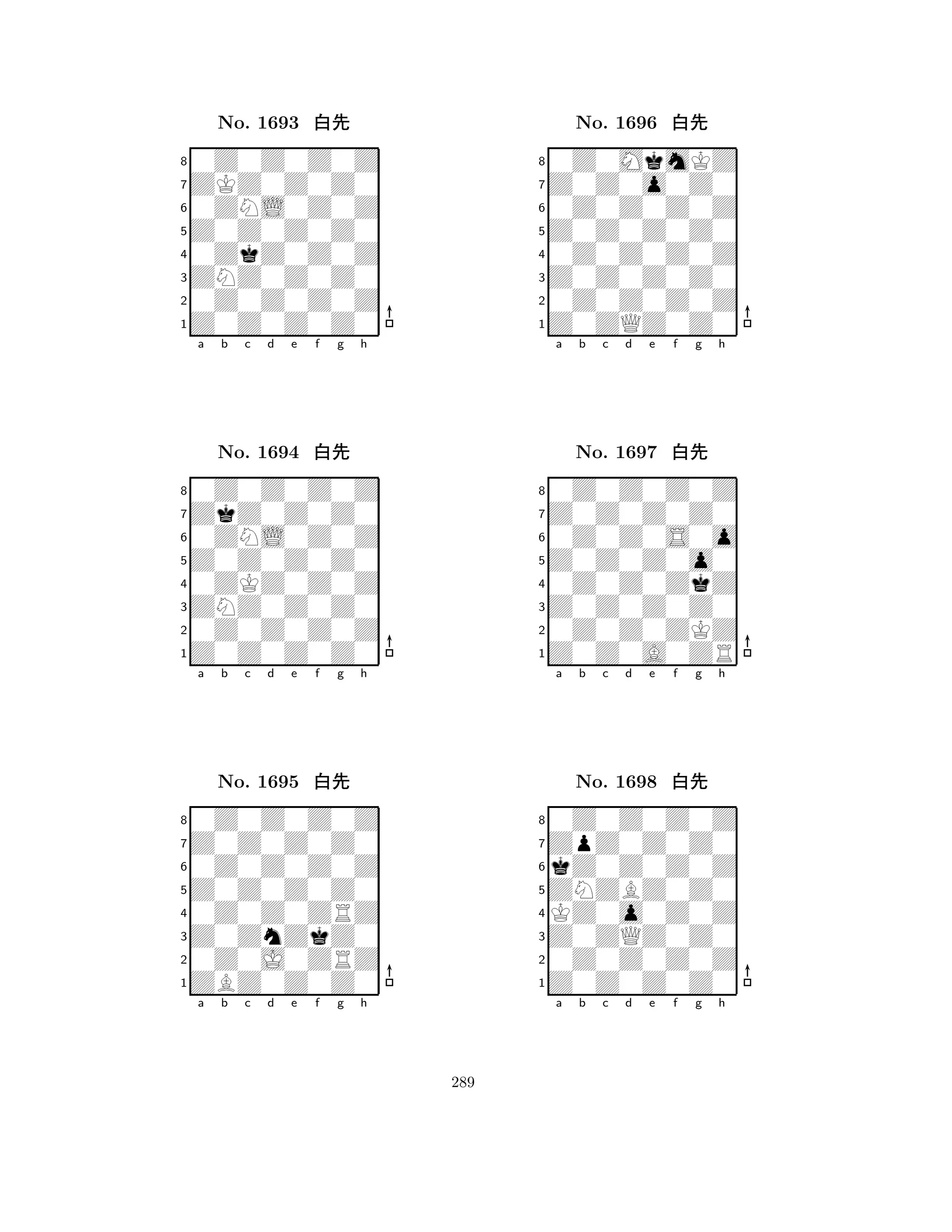 Z0Z0Z0Z0 
8Z0Z0Z0Z0 
ZNZ0Z0Z0 
0Z0Z0Z0Z 
0ZkZ0Z0Z 
0Z0Z0Z0Z 
ZKZ0Z0Z0 
0ZNL0Z0Z 
No. 1693 xk 
7654321ZkZ0Z0Z0 
0Z0Z0Z0Z 
a b c d e f g h 
0ZNL0Z0Z 
Z0Z0Z0Z0 
No. 1694 xk 
80ZKZ0Z0Z 
765Z0Z0Z0Z0 
0Z0Z0Z0Z 
ZNZ0Z0Z0 
4321Z0Z0Z0Z0 
0Z0Z0Z0Z 
a b c d e f g h 
0Z0Z0Z0Z 
Z0Z0Z0Z0 
No. 1695 xk 
80Z0Z0ZRZ 
765ZBZ0Z0Z0 
0Z0J0ZRZ 
Z0ZnZkZ0 
4321a b c d e f g h 
Z0Z0Z0Z0 
8Z0ZQZ0Z0 
Z0Z0Z0Z0 
0Z0Z0Z0Z 
0Z0Z0Z0Z 
0Z0MkmKZ 
Z0Z0o0Z0 
0Z0Z0Z0Z 
No. 1696 xk 
7654321Z0Z0Z0Z0 
0Z0Z0Z0Z 
a b c d e f g h 
0Z0Z0S0o 
Z0Z0Z0o0 
No. 1697 xk 
80Z0Z0ZkZ 
765Z0Z0A0ZR 
0Z0Z0ZKZ 
Z0Z0Z0Z0 
4321ZpZ0Z0Z0 
0Z0Z0Z0Z 
a b c d e f g h 
kZ0Z0Z0Z 
ZNZBZ0Z0 
No. 1698 xk 
8KZ0o0Z0Z 
765Z0Z0Z0Z0 
0Z0Z0Z0Z 
Z0ZQZ0Z0 
4321a b c d e f g h 
289 
 