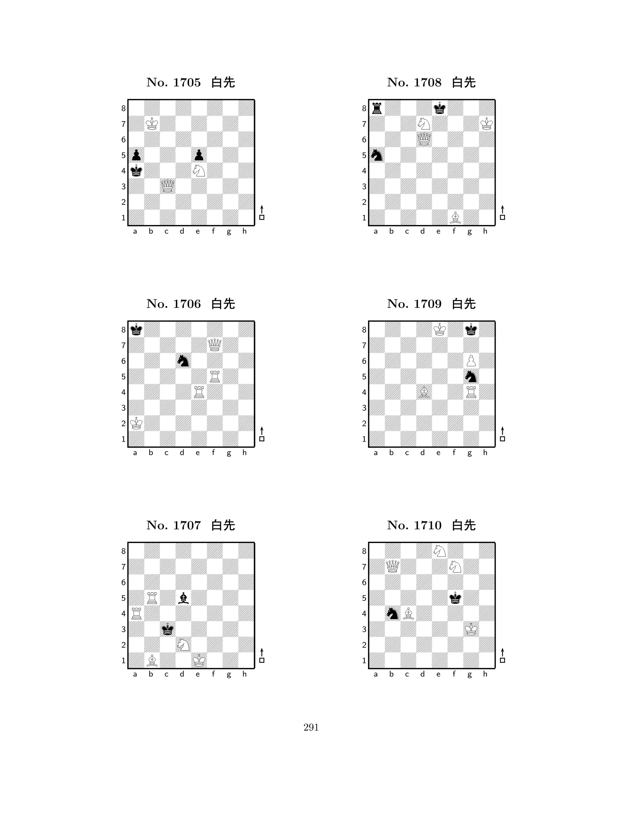 o0Z0o0Z0 
8Z0Z0Z0Z0 
Z0L0Z0Z0 
0Z0Z0Z0Z 
kZ0ZNZ0Z 
0Z0Z0Z0Z 
ZKZ0Z0Z0 
0Z0Z0Z0Z 
No. 1705 xk 
7654321Z0Z0ZQZ0 
kZ0Z0Z0Z 
a b c d e f g h 
0Z0m0Z0Z 
Z0Z0ZRZ0 
No. 1706 xk 
80Z0ZRZ0Z 
765Z0Z0Z0Z0 
KZ0Z0Z0Z 
Z0Z0Z0Z0 
4321Z0Z0Z0Z0 
0Z0Z0Z0Z 
a b c d e f g h 
0Z0Z0Z0Z 
ZRZbZ0Z0 
No. 1707 xk 
8RZ0Z0Z0Z 
765ZBZ0J0Z0 
0Z0M0Z0Z 
Z0j0Z0Z0 
4321a b c d e f g h 
m0Z0Z0Z0 
8Z0Z0ZBZ0 
Z0Z0Z0Z0 
0Z0Z0Z0Z 
0Z0Z0Z0Z 
rZ0ZkZ0Z 
Z0ZNZ0ZK 
0Z0L0Z0Z 
No. 1708 xk 
7654321Z0Z0Z0Z0 
0Z0ZKZkZ 
a b c d e f g h 
0Z0Z0ZPZ 
Z0Z0Z0m0 
No. 1709 xk 
80Z0A0ZRZ 
765Z0Z0Z0Z0 
0Z0Z0Z0Z 
Z0Z0Z0Z0 
4321ZQZ0ZNZ0 
0Z0ZNZ0Z 
a b c d e f g h 
0Z0Z0Z0Z 
Z0Z0ZkZ0 
No. 1710 xk 
80mBZ0Z0Z 
765Z0Z0Z0Z0 
0Z0Z0Z0Z 
Z0Z0Z0J0 
4321a b c d e f g h 
291 
 