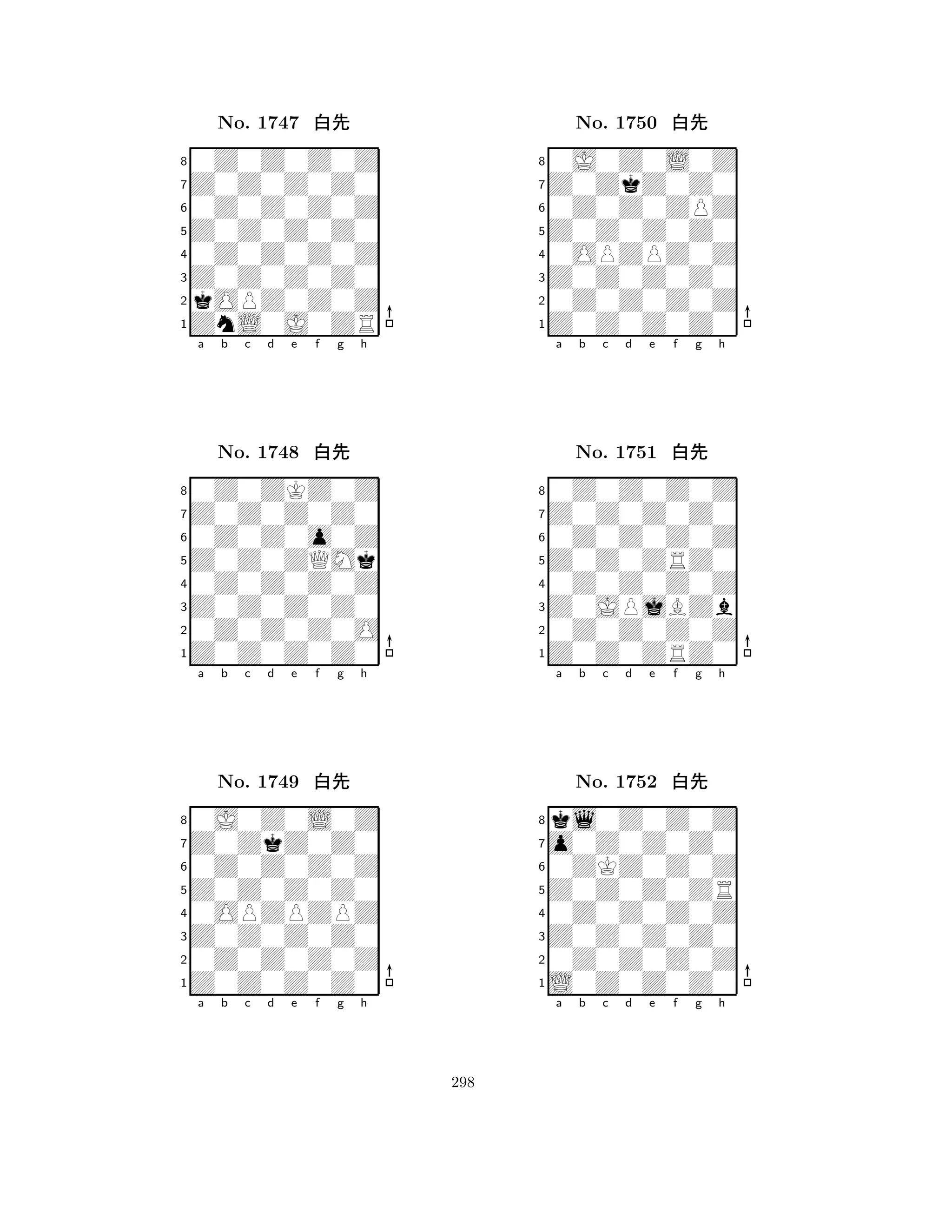 Z0Z0Z0Z0 
8ZnL0J0ZR 
Z0Z0Z0Z0 
kOPZ0Z0Z 
0Z0Z0Z0Z 
0Z0Z0Z0Z 
Z0Z0Z0Z0 
0Z0Z0Z0Z 
No. 1747 xk 
7654321Z0Z0Z0Z0 
0Z0ZKZ0Z 
a b c d e f g h 
0Z0Z0o0Z 
Z0Z0ZQMk 
No. 1748 xk 
80Z0Z0Z0Z 
765Z0Z0Z0Z0 
0Z0Z0Z0O 
Z0Z0Z0Z0 
4321Z0ZkZ0Z0 
0J0Z0L0Z 
a b c d e f g h 
0Z0Z0Z0Z 
Z0Z0Z0Z0 
No. 1749 xk 
80OPZPZPZ 
765Z0Z0Z0Z0 
0Z0Z0Z0Z 
Z0Z0Z0Z0 
4321a b c d e f g h 
Z0Z0Z0Z0 
8Z0Z0Z0Z0 
Z0Z0Z0Z0 
0Z0Z0Z0Z 
0OPZPZ0Z 
0J0Z0L0Z 
Z0ZkZ0Z0 
0Z0Z0ZPZ 
No. 1750 xk 
7654321Z0Z0Z0Z0 
0Z0Z0Z0Z 
a b c d e f g h 
0Z0Z0Z0Z 
Z0Z0ZRZ0 
No. 1751 xk 
80Z0Z0Z0Z 
765Z0Z0ZRZ0 
0Z0Z0Z0Z 
Z0JPjBZb 
4321o0Z0Z0Z0 
kl0Z0Z0Z 
a b c d e f g h 
0ZKZ0Z0Z 
Z0Z0Z0ZR 
No. 1752 xk 
80Z0Z0Z0Z 
765L0Z0Z0Z0 
0Z0Z0Z0Z 
Z0Z0Z0Z0 
4321a b c d e f g h 
298 
 
