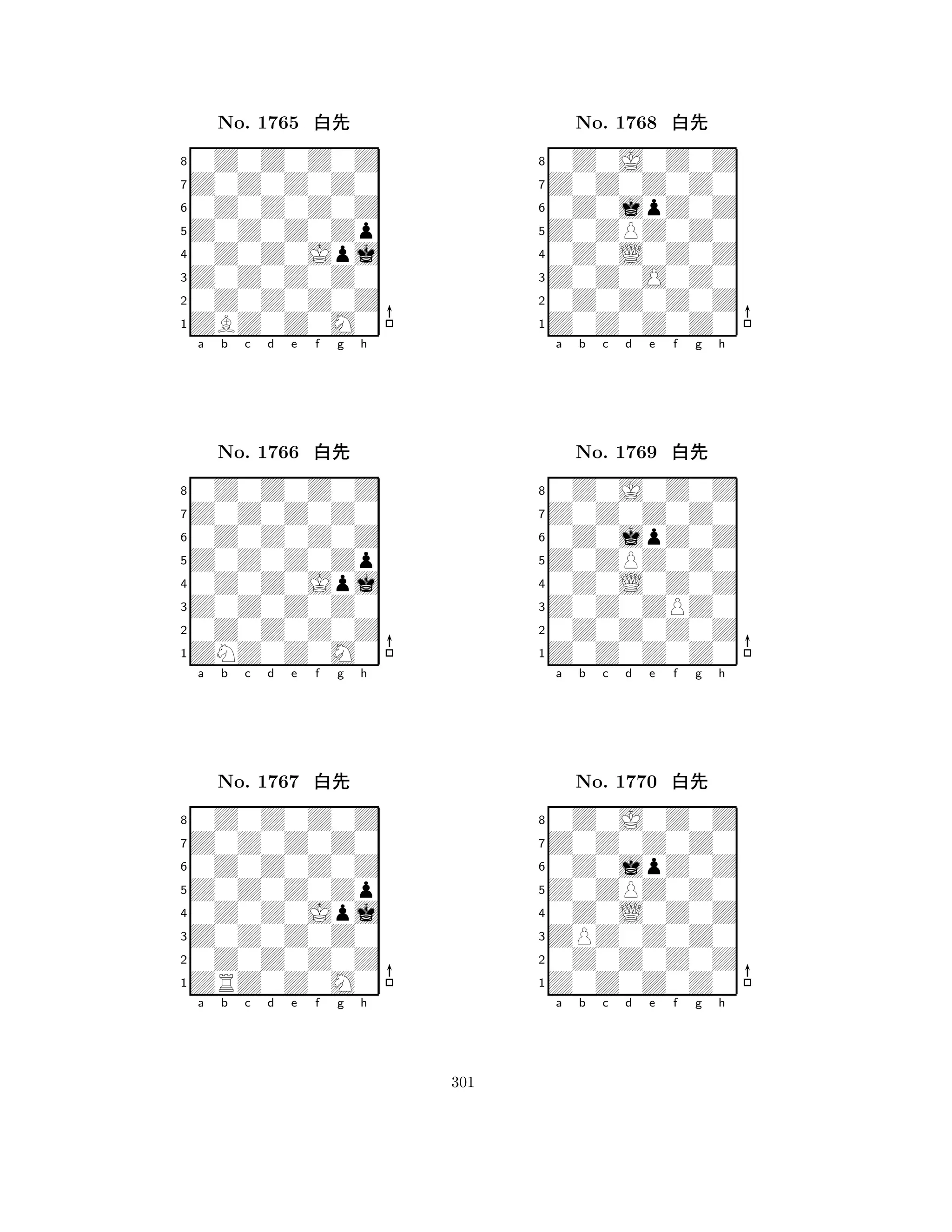 Z0Z0Z0Zp 
8ZBZ0Z0M0 
Z0Z0Z0Z0 
0Z0Z0Z0Z 
0Z0Z0Jpj 
0Z0Z0Z0Z 
Z0Z0Z0Z0 
0Z0Z0Z0Z 
No. 1765 xk 
7654321Z0Z0Z0Z0 
0Z0Z0Z0Z 
a b c d e f g h 
0Z0Z0Z0Z 
Z0Z0Z0Zp 
No. 1766 xk 
80Z0Z0Jpj 
765ZNZ0Z0M0 
0Z0Z0Z0Z 
Z0Z0Z0Z0 
4321Z0Z0Z0Z0 
0Z0Z0Z0Z 
a b c d e f g h 
0Z0Z0Z0Z 
Z0Z0Z0Zp 
No. 1767 xk 
80Z0Z0Jpj 
765ZRZ0Z0M0 
0Z0Z0Z0Z 
Z0Z0Z0Z0 
4321a b c d e f g h 
Z0ZPZ0Z0 
8Z0Z0Z0Z0 
Z0Z0O0Z0 
0Z0Z0Z0Z 
0Z0L0Z0Z 
0Z0J0Z0Z 
Z0Z0Z0Z0 
0Z0jpZ0Z 
No. 1768 xk 
7654321Z0Z0Z0Z0 
0Z0J0Z0Z 
a b c d e f g h 
0Z0jpZ0Z 
Z0ZPZ0Z0 
No. 1769 xk 
80Z0L0Z0Z 
765Z0Z0Z0Z0 
0Z0Z0Z0Z 
Z0Z0ZPZ0 
4321Z0Z0Z0Z0 
0Z0J0Z0Z 
a b c d e f g h 
0Z0jpZ0Z 
Z0ZPZ0Z0 
No. 1770 xk 
80Z0L0Z0Z 
765Z0Z0Z0Z0 
0Z0Z0Z0Z 
ZPZ0Z0Z0 
4321a b c d e f g h 
301 
 