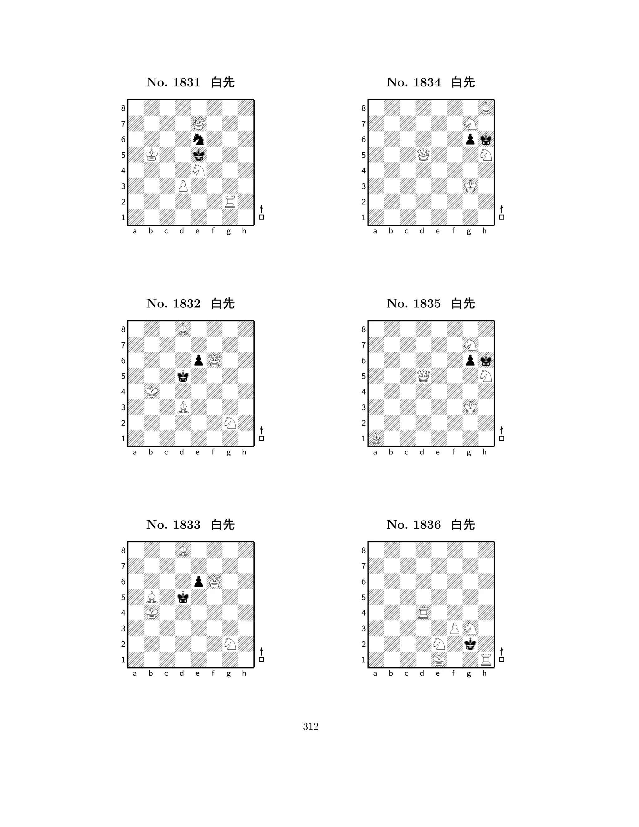 ZKZ0j0Z0 
8Z0Z0Z0Z0 
Z0ZPZ0Z0 
0Z0Z0ZRZ 
0Z0ZNZ0Z 
0Z0Z0Z0Z 
Z0Z0L0Z0 
0Z0ZnZ0Z 
No. 1831 xk 
7654321Z0Z0Z0Z0 
0Z0A0Z0Z 
a b c d e f g h 
0Z0ZpL0Z 
Z0ZkZ0Z0 
No. 1832 xk 
80J0Z0Z0Z 
765Z0Z0Z0Z0 
0Z0Z0ZNZ 
Z0ZBZ0Z0 
4321Z0Z0Z0Z0 
0Z0A0Z0Z 
a b c d e f g h 
0Z0ZpL0Z 
ZBZkZ0Z0 
No. 1833 xk 
80J0Z0Z0Z 
765Z0Z0Z0Z0 
0Z0Z0ZNZ 
Z0Z0Z0Z0 
4321a b c d e f g h 
Z0ZQZ0ZN 
8Z0Z0Z0Z0 
Z0Z0Z0J0 
0Z0Z0Z0Z 
0Z0Z0Z0Z 
0Z0Z0Z0A 
Z0Z0Z0M0 
0Z0Z0Zpj 
No. 1834 xk 
7654321Z0Z0Z0M0 
0Z0Z0Z0Z 
a b c d e f g h 
0Z0Z0Zpj 
Z0ZQZ0ZN 
No. 1835 xk 
80Z0Z0Z0Z 
765A0Z0Z0Z0 
0Z0Z0Z0Z 
Z0Z0Z0J0 
4321Z0Z0Z0Z0 
0Z0Z0Z0Z 
a b c d e f g h 
0Z0Z0Z0Z 
Z0Z0Z0Z0 
No. 1836 xk 
80Z0S0Z0Z 
765Z0Z0J0ZR 
0Z0ZNZkZ 
Z0Z0ZPM0 
4321a b c d e f g h 
312 
 