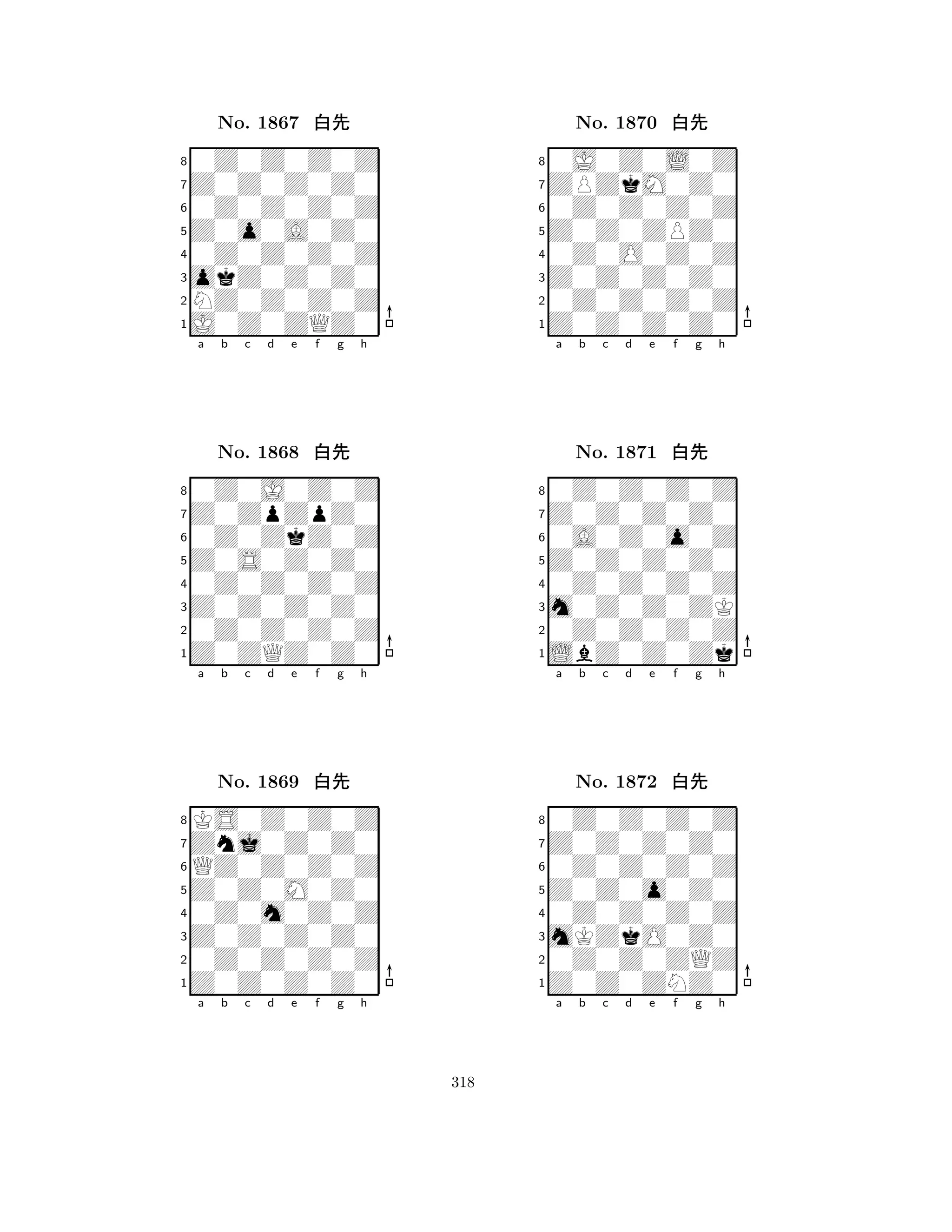 Z0o0A0Z0 
8J0Z0ZQZ0 
okZ0Z0Z0 
NZ0Z0Z0Z 
0Z0Z0Z0Z 
0Z0Z0Z0Z 
Z0Z0Z0Z0 
0Z0Z0Z0Z 
No. 1867 xk 
7654321Z0ZpZpZ0 
0Z0J0Z0Z 
a b c d e f g h 
0Z0ZkZ0Z 
Z0S0Z0Z0 
No. 1868 xk 
80Z0Z0Z0Z 
765Z0ZQZ0Z0 
0Z0Z0Z0Z 
Z0Z0Z0Z0 
4321Znj0Z0Z0 
KS0Z0Z0Z 
a b c d e f g h 
QZ0Z0Z0Z 
Z0Z0M0Z0 
No. 1869 xk 
80Z0m0Z0Z 
765Z0Z0Z0Z0 
0Z0Z0Z0Z 
Z0Z0Z0Z0 
4321a b c d e f g h 
Z0Z0ZPZ0 
8Z0Z0Z0Z0 
Z0Z0Z0Z0 
0Z0Z0Z0Z 
0Z0O0Z0Z 
0J0Z0L0Z 
ZPZkM0Z0 
0Z0Z0Z0Z 
No. 1870 xk 
7654321Z0Z0Z0Z0 
0Z0Z0Z0Z 
a b c d e f g h 
0A0Z0o0Z 
Z0Z0Z0Z0 
No. 1871 xk 
80Z0Z0Z0Z 
765LbZ0Z0Zk 
0Z0Z0Z0Z 
m0Z0Z0ZK 
4321Z0Z0Z0Z0 
0Z0Z0Z0Z 
a b c d e f g h 
0Z0Z0Z0Z 
Z0Z0o0Z0 
No. 1872 xk 
80Z0Z0Z0Z 
765Z0Z0ZNZ0 
0Z0Z0ZQZ 
mKZkO0Z0 
4321a b c d e f g h 
318 
 