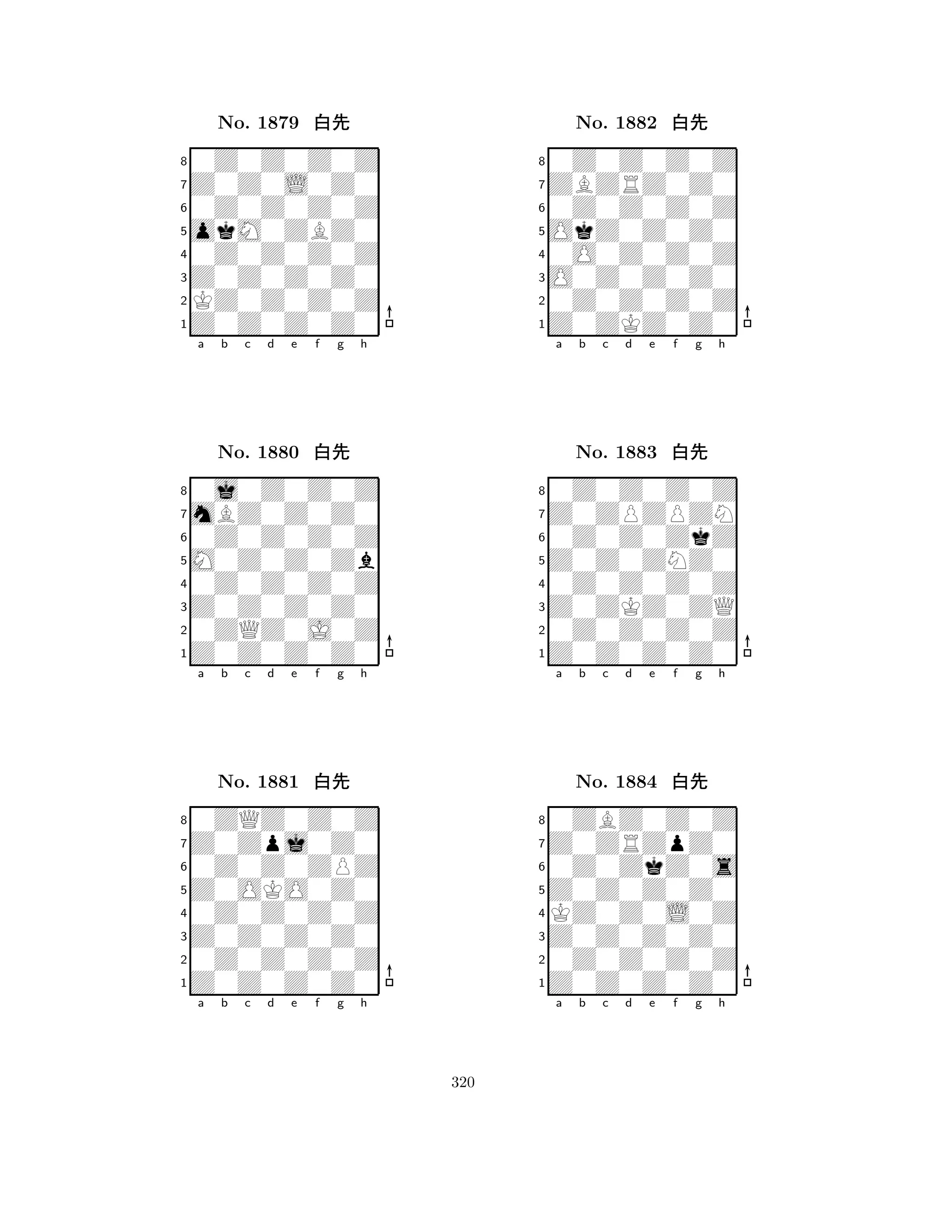 okM0ZBZ0 
8Z0Z0Z0Z0 
Z0Z0Z0Z0 
KZ0Z0Z0Z 
0Z0Z0Z0Z 
0Z0Z0Z0Z 
Z0Z0L0Z0 
0Z0Z0Z0Z 
No. 1879 xk 
7654321mBZ0Z0Z0 
0j0Z0Z0Z 
a b c d e f g h 
0Z0Z0Z0Z 
M0Z0Z0Zb 
No. 1880 xk 
80Z0Z0Z0Z 
765Z0Z0Z0Z0 
0ZQZ0J0Z 
Z0Z0Z0Z0 
4321Z0Zpj0Z0 
0ZQZ0Z0Z 
a b c d e f g h 
0Z0Z0ZPZ 
Z0OKO0Z0 
No. 1881 xk 
80Z0Z0Z0Z 
765Z0Z0Z0Z0 
0Z0Z0Z0Z 
Z0Z0Z0Z0 
4321a b c d e f g h 
OkZ0Z0Z0 
8Z0ZKZ0Z0 
O0Z0Z0Z0 
0Z0Z0Z0Z 
0O0Z0Z0Z 
0Z0Z0Z0Z 
ZBZRZ0Z0 
0Z0Z0Z0Z 
No. 1882 xk 
7654321Z0ZPZPZN 
0Z0Z0Z0Z 
a b c d e f g h 
0Z0Z0ZkZ 
Z0Z0ZNZ0 
No. 1883 xk 
80Z0Z0Z0Z 
765Z0Z0Z0Z0 
0Z0Z0Z0Z 
Z0ZKZ0ZQ 
4321Z0ZRZpZ0 
0ZBZ0Z0Z 
a b c d e f g h 
0Z0ZkZ0s 
Z0Z0Z0Z0 
No. 1884 xk 
8KZ0Z0L0Z 
765Z0Z0Z0Z0 
0Z0Z0Z0Z 
Z0Z0Z0Z0 
4321a b c d e f g h 
320 
 