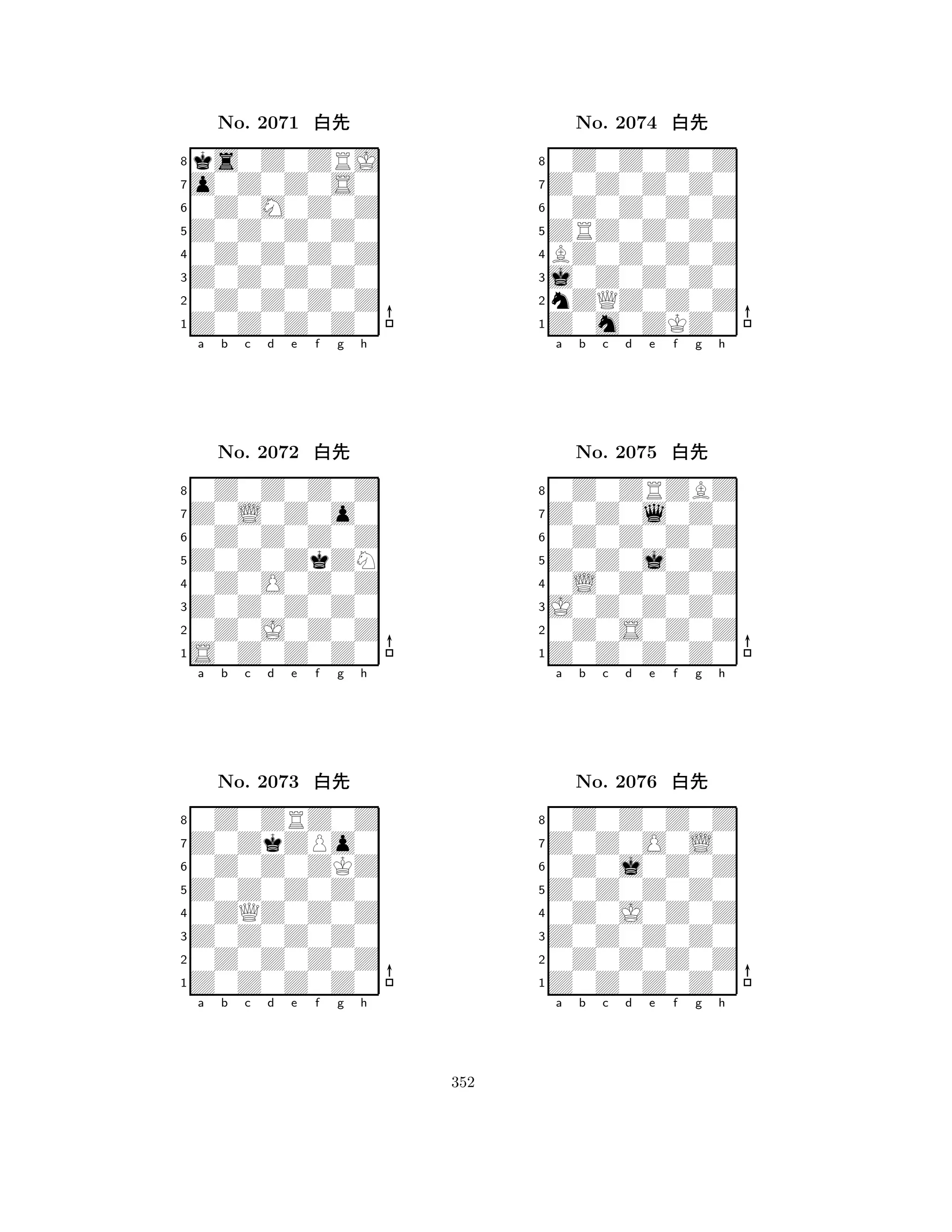 Z0Z0Z0Z0 
8Z0Z0Z0Z0 
Z0Z0Z0Z0 
0Z0Z0Z0Z 
0Z0Z0Z0Z 
ks0Z0ZRJ 
o0Z0Z0S0 
0Z0M0Z0Z 
No. 2071 xk 
7654321Z0L0Z0o0 
0Z0Z0Z0Z 
a b c d e f g h 
0Z0Z0Z0Z 
Z0Z0ZkZN 
No. 2072 xk 
80Z0O0Z0Z 
765S0Z0Z0Z0 
0Z0J0Z0Z 
Z0Z0Z0Z0 
4321Z0ZkZPo0 
0Z0ZRZ0Z 
a b c d e f g h 
0Z0Z0ZKZ 
Z0Z0Z0Z0 
No. 2073 xk 
80ZQZ0Z0Z 
765Z0Z0Z0Z0 
0Z0Z0Z0Z 
Z0Z0Z0Z0 
4321a b c d e f g h 
ZRZ0Z0Z0 
8Z0m0ZKZ0 
j0Z0Z0Z0 
nZQZ0Z0Z 
BZ0Z0Z0Z 
0Z0Z0Z0Z 
Z0Z0Z0Z0 
0Z0Z0Z0Z 
No. 2074 xk 
7654321Z0Z0l0Z0 
0Z0ZRZBZ 
a b c d e f g h 
0Z0Z0Z0Z 
Z0Z0j0Z0 
No. 2075 xk 
80L0Z0Z0Z 
765Z0Z0Z0Z0 
0Z0S0Z0Z 
J0Z0Z0Z0 
4321Z0Z0O0L0 
0Z0Z0Z0Z 
a b c d e f g h 
0Z0j0Z0Z 
Z0Z0Z0Z0 
No. 2076 xk 
80Z0J0Z0Z 
765Z0Z0Z0Z0 
0Z0Z0Z0Z 
Z0Z0Z0Z0 
4321a b c d e f g h 
352 
 