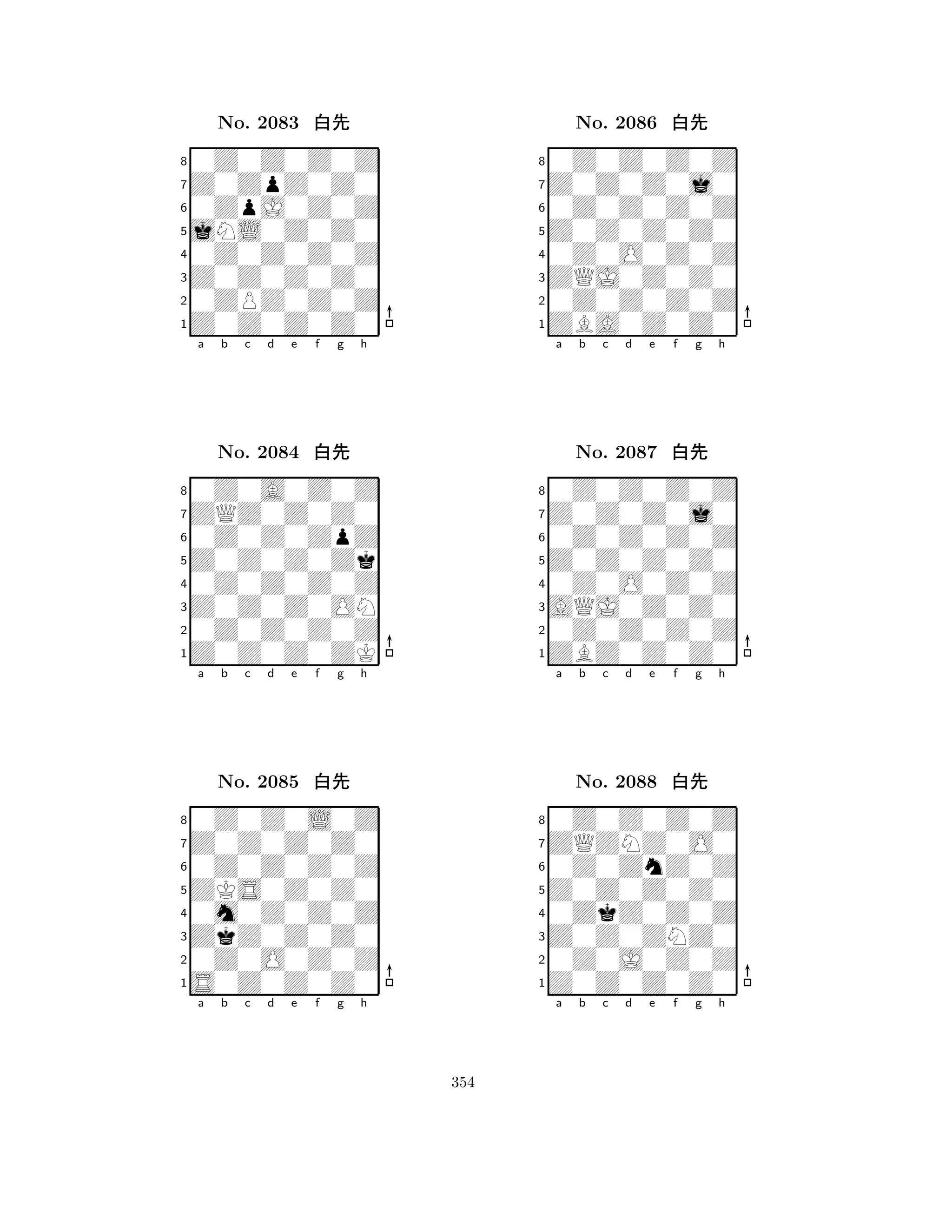 jNL0Z0Z0 
8Z0Z0Z0Z0 
Z0Z0Z0Z0 
0ZPZ0Z0Z 
0Z0Z0Z0Z 
0Z0Z0Z0Z 
Z0ZpZ0Z0 
0ZpJ0Z0Z 
No. 2083 xk 
7654321ZQZ0Z0Z0 
0Z0A0Z0Z 
a b c d e f g h 
0Z0Z0ZpZ 
Z0Z0Z0Zk 
No. 2084 xk 
80Z0Z0Z0Z 
765Z0Z0Z0ZK 
0Z0Z0Z0Z 
Z0Z0Z0ON 
4321Z0Z0Z0Z0 
0Z0Z0L0Z 
a b c d e f g h 
0Z0Z0Z0Z 
ZKS0Z0Z0 
No. 2085 xk 
80m0Z0Z0Z 
765S0Z0Z0Z0 
0Z0O0Z0Z 
ZkZ0Z0Z0 
4321a b c d e f g h 
Z0Z0Z0Z0 
8ZBA0Z0Z0 
ZQJ0Z0Z0 
0Z0Z0Z0Z 
0Z0O0Z0Z 
0Z0Z0Z0Z 
Z0Z0Z0j0 
0Z0Z0Z0Z 
No. 2086 xk 
7654321Z0Z0Z0j0 
0Z0Z0Z0Z 
a b c d e f g h 
0Z0Z0Z0Z 
Z0Z0Z0Z0 
No. 2087 xk 
80Z0O0Z0Z 
765ZBZ0Z0Z0 
0Z0Z0Z0Z 
AQJ0Z0Z0 
4321ZQZNZ0O0 
0Z0Z0Z0Z 
a b c d e f g h 
0Z0ZnZ0Z 
Z0Z0Z0Z0 
No. 2088 xk 
80ZkZ0Z0Z 
765Z0Z0Z0Z0 
0Z0J0Z0Z 
Z0Z0ZNZ0 
4321a b c d e f g h 
354 
 