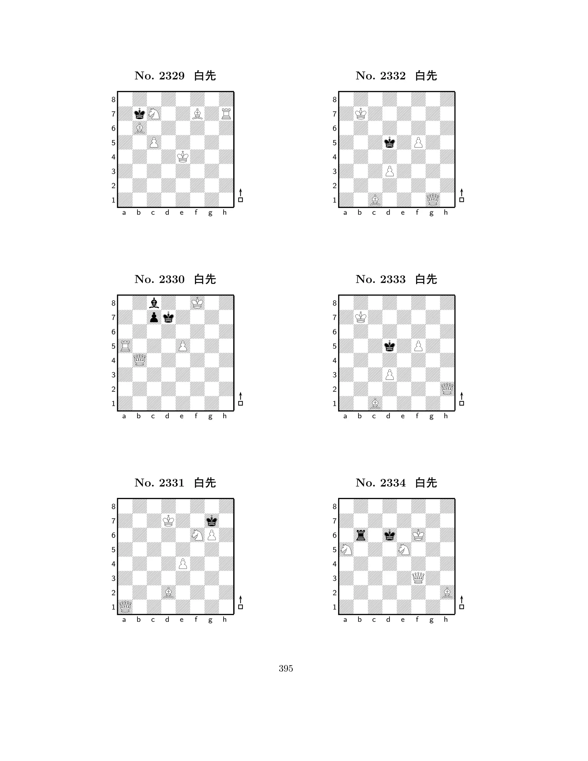 Z0O0Z0Z0 
8Z0Z0Z0Z0 
Z0Z0Z0Z0 
0Z0Z0Z0Z 
0Z0ZKZ0Z 
0Z0Z0Z0Z 
ZkM0ZBZR 
0A0Z0Z0Z 
No. 2329 xk 
7654321Z0okZ0Z0 
0ZbZ0J0Z 
a b c d e f g h 
0Z0Z0Z0Z 
S0Z0O0Z0 
No. 2330 xk 
80L0Z0Z0Z 
765Z0Z0Z0Z0 
0Z0Z0Z0Z 
Z0Z0Z0Z0 
4321Z0ZKZ0j0 
0Z0Z0Z0Z 
a b c d e f g h 
0Z0Z0MPZ 
Z0Z0Z0Z0 
No. 2331 xk 
80Z0ZPZ0Z 
765L0Z0Z0Z0 
0Z0A0Z0Z 
Z0Z0Z0Z0 
4321a b c d e f g h 
Z0ZkZPZ0 
8Z0A0Z0L0 
Z0ZPZ0Z0 
0Z0Z0Z0Z 
0Z0Z0Z0Z 
0Z0Z0Z0Z 
ZKZ0Z0Z0 
0Z0Z0Z0Z 
No. 2332 xk 
7654321ZKZ0Z0Z0 
0Z0Z0Z0Z 
a b c d e f g h 
0Z0Z0Z0Z 
Z0ZkZPZ0 
No. 2333 xk 
80Z0Z0Z0Z 
765Z0A0Z0Z0 
0Z0Z0Z0L 
Z0ZPZ0Z0 
4321Z0Z0Z0Z0 
0Z0Z0Z0Z 
a b c d e f g h 
0s0j0J0Z 
M0Z0M0Z0 
No. 2334 xk 
80Z0Z0Z0Z 
765Z0Z0Z0Z0 
0Z0Z0Z0A 
Z0Z0ZQZ0 
4321a b c d e f g h 
395 
 