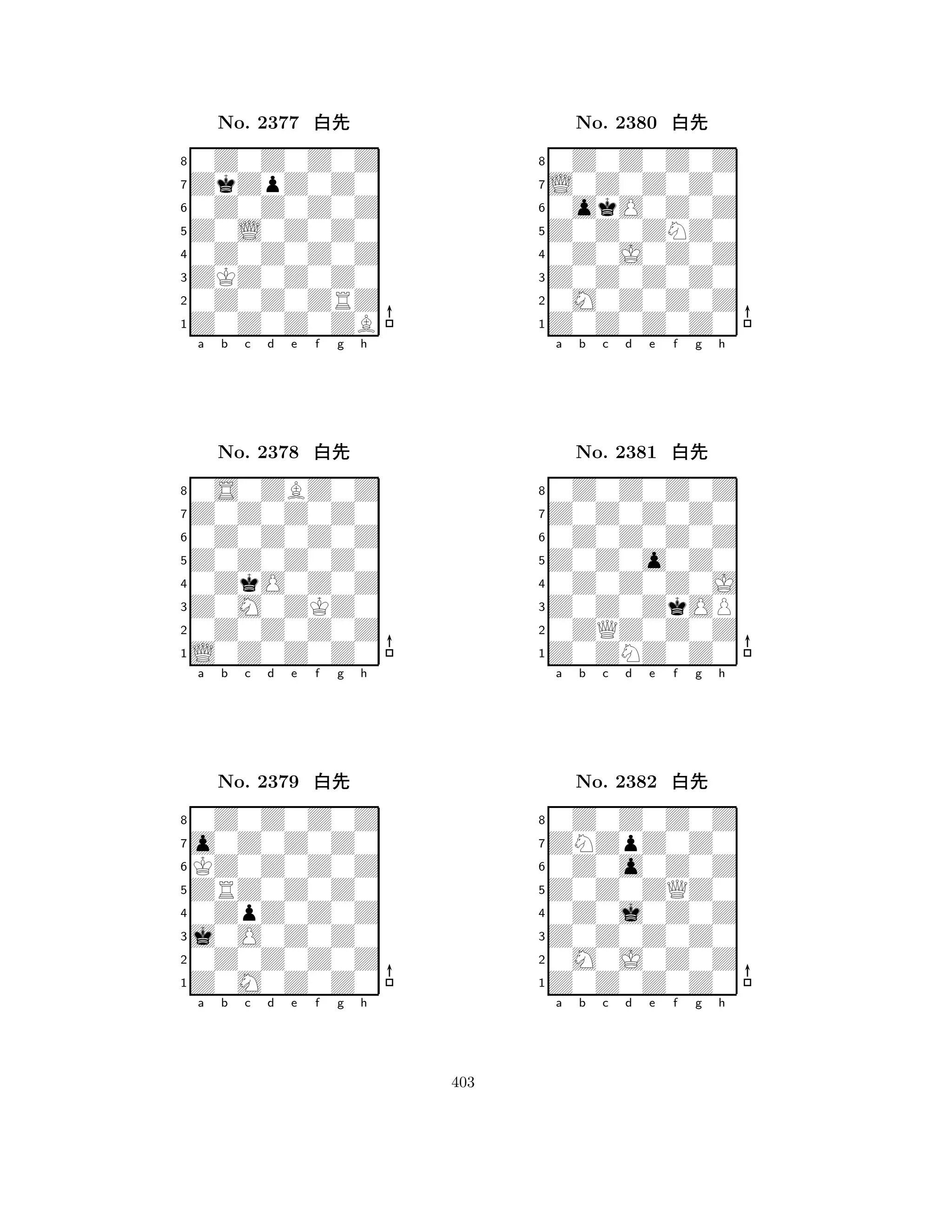 Z0L0Z0Z0 
8Z0Z0Z0ZB 
ZKZ0Z0Z0 
0Z0Z0ZRZ 
0Z0Z0Z0Z 
0Z0Z0Z0Z 
ZkZpZ0Z0 
0Z0Z0Z0Z 
No. 2377 xk 
7654321Z0Z0Z0Z0 
0S0ZBZ0Z 
a b c d e f g h 
0Z0Z0Z0Z 
Z0Z0Z0Z0 
No. 2378 xk 
80ZkO0Z0Z 
765L0Z0Z0Z0 
0Z0Z0Z0Z 
Z0M0ZKZ0 
4321o0Z0Z0Z0 
0Z0Z0Z0Z 
a b c d e f g h 
KZ0Z0Z0Z 
ZRZ0Z0Z0 
No. 2379 xk 
80ZpZ0Z0Z 
765Z0M0Z0Z0 
0Z0Z0Z0Z 
j0O0Z0Z0 
4321a b c d e f g h 
Z0Z0ZNZ0 
8Z0Z0Z0Z0 
Z0Z0Z0Z0 
0M0Z0Z0Z 
0Z0J0Z0Z 
0Z0Z0Z0Z 
L0Z0Z0Z0 
0okO0Z0Z 
No. 2380 xk 
7654321Z0Z0Z0Z0 
0Z0Z0Z0Z 
a b c d e f g h 
0Z0Z0Z0Z 
Z0Z0o0Z0 
No. 2381 xk 
80Z0Z0Z0J 
765Z0ZNZ0Z0 
0ZQZ0Z0Z 
Z0Z0ZkOP 
4321ZNZpZ0Z0 
0Z0Z0Z0Z 
a b c d e f g h 
0Z0o0Z0Z 
Z0Z0ZQZ0 
No. 2382 xk 
80Z0j0Z0Z 
765Z0Z0Z0Z0 
0M0J0Z0Z 
Z0Z0Z0Z0 
4321a b c d e f g h 
403 
 