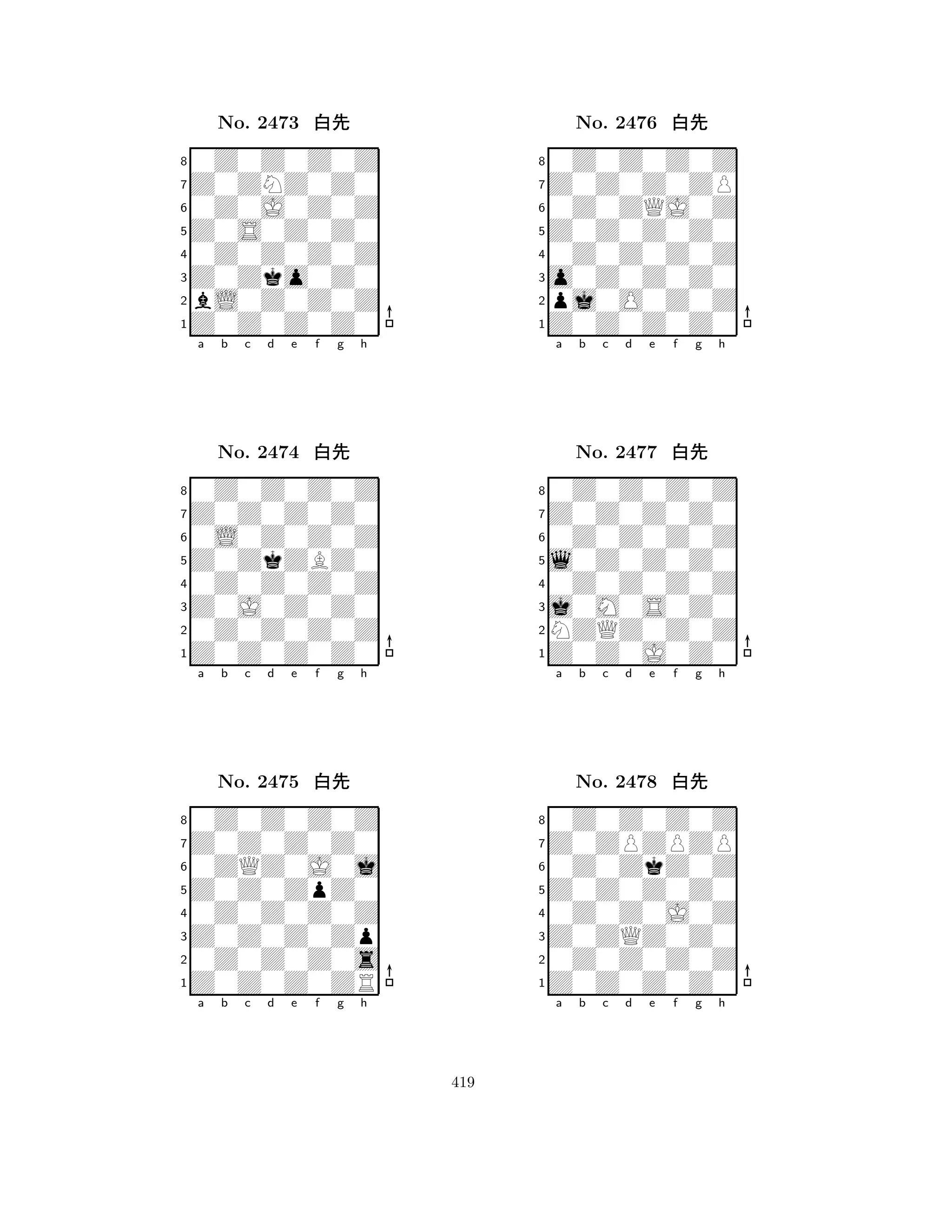 Z0S0Z0Z0 
8Z0Z0Z0Z0 
Z0Zko0Z0 
bL0Z0Z0Z 
0Z0Z0Z0Z 
0Z0Z0Z0Z 
Z0ZNZ0Z0 
0Z0J0Z0Z 
No. 2473 xk 
7654321Z0Z0Z0Z0 
0Z0Z0Z0Z 
a b c d e f g h 
0L0Z0Z0Z 
Z0ZkZBZ0 
No. 2474 xk 
80Z0Z0Z0Z 
765Z0Z0Z0Z0 
0Z0Z0Z0Z 
Z0J0Z0Z0 
4321Z0Z0Z0Z0 
0Z0Z0Z0Z 
a b c d e f g h 
0ZQZ0J0j 
Z0Z0ZpZ0 
No. 2475 xk 
80Z0Z0Z0Z 
765Z0Z0Z0ZR 
0Z0Z0Z0s 
Z0Z0Z0Zp 
4321a b c d e f g h 
Z0Z0Z0Z0 
8Z0Z0Z0Z0 
o0Z0Z0Z0 
pj0O0Z0Z 
0Z0Z0Z0Z 
0Z0Z0Z0Z 
Z0Z0Z0ZP 
0Z0ZQJ0Z 
No. 2476 xk 
7654321Z0Z0Z0Z0 
0Z0Z0Z0Z 
a b c d e f g h 
0Z0Z0Z0Z 
l0Z0Z0Z0 
No. 2477 xk 
80Z0Z0Z0Z 
765Z0Z0J0Z0 
NZQZ0Z0Z 
j0M0S0Z0 
4321Z0ZPZPZP 
0Z0Z0Z0Z 
a b c d e f g h 
0Z0ZkZ0Z 
Z0Z0Z0Z0 
No. 2478 xk 
80Z0Z0J0Z 
765Z0Z0Z0Z0 
0Z0Z0Z0Z 
Z0ZQZ0Z0 
4321a b c d e f g h 
419 
 