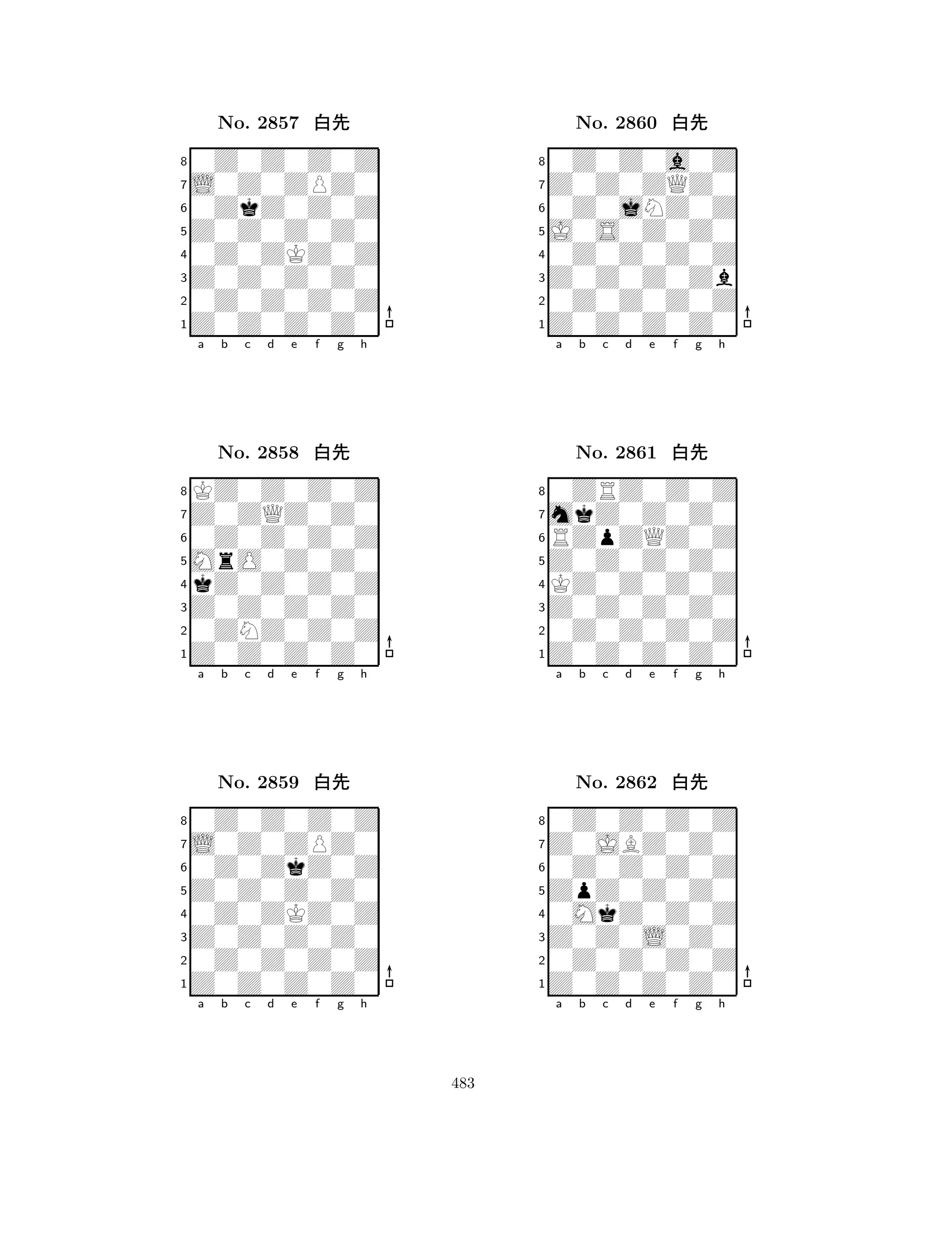 Z0Z0Z0Z0 
8Z0Z0Z0Z0 
Z0Z0Z0Z0 
0Z0Z0Z0Z 
0Z0ZKZ0Z 
0Z0Z0Z0Z 
L0Z0ZPZ0 
0ZkZ0Z0Z 
No. 2857 xk 
7654321Z0ZQZ0Z0 
KZ0Z0Z0Z 
a b c d e f g h 
0Z0Z0Z0Z 
MrO0Z0Z0 
No. 2858 xk 
8kZ0Z0Z0Z 
765Z0Z0Z0Z0 
0ZNZ0Z0Z 
Z0Z0Z0Z0 
4321L0Z0ZPZ0 
0Z0Z0Z0Z 
a b c d e f g h 
0Z0ZkZ0Z 
Z0Z0Z0Z0 
No. 2859 xk 
80Z0ZKZ0Z 
765Z0Z0Z0Z0 
0Z0Z0Z0Z 
Z0Z0Z0Z0 
4321a b c d e f g h 
J0S0Z0Z0 
8Z0Z0Z0Z0 
Z0Z0Z0Zb 
0Z0Z0Z0Z 
0Z0Z0Z0Z 
0Z0Z0a0Z 
Z0Z0ZQZ0 
0Z0jNZ0Z 
No. 2860 xk 
7654321mkZ0Z0Z0 
0ZRZ0Z0Z 
a b c d e f g h 
RZpZQZ0Z 
Z0Z0Z0Z0 
No. 2861 xk 
8KZ0Z0Z0Z 
765Z0Z0Z0Z0 
0Z0Z0Z0Z 
Z0Z0Z0Z0 
4321Z0JBZ0Z0 
0Z0Z0Z0Z 
a b c d e f g h 
0Z0Z0Z0Z 
ZpZ0Z0Z0 
No. 2862 xk 
80MkZ0Z0Z 
765Z0Z0Z0Z0 
0Z0Z0Z0Z 
Z0Z0L0Z0 
4321a b c d e f g h 
483 
 