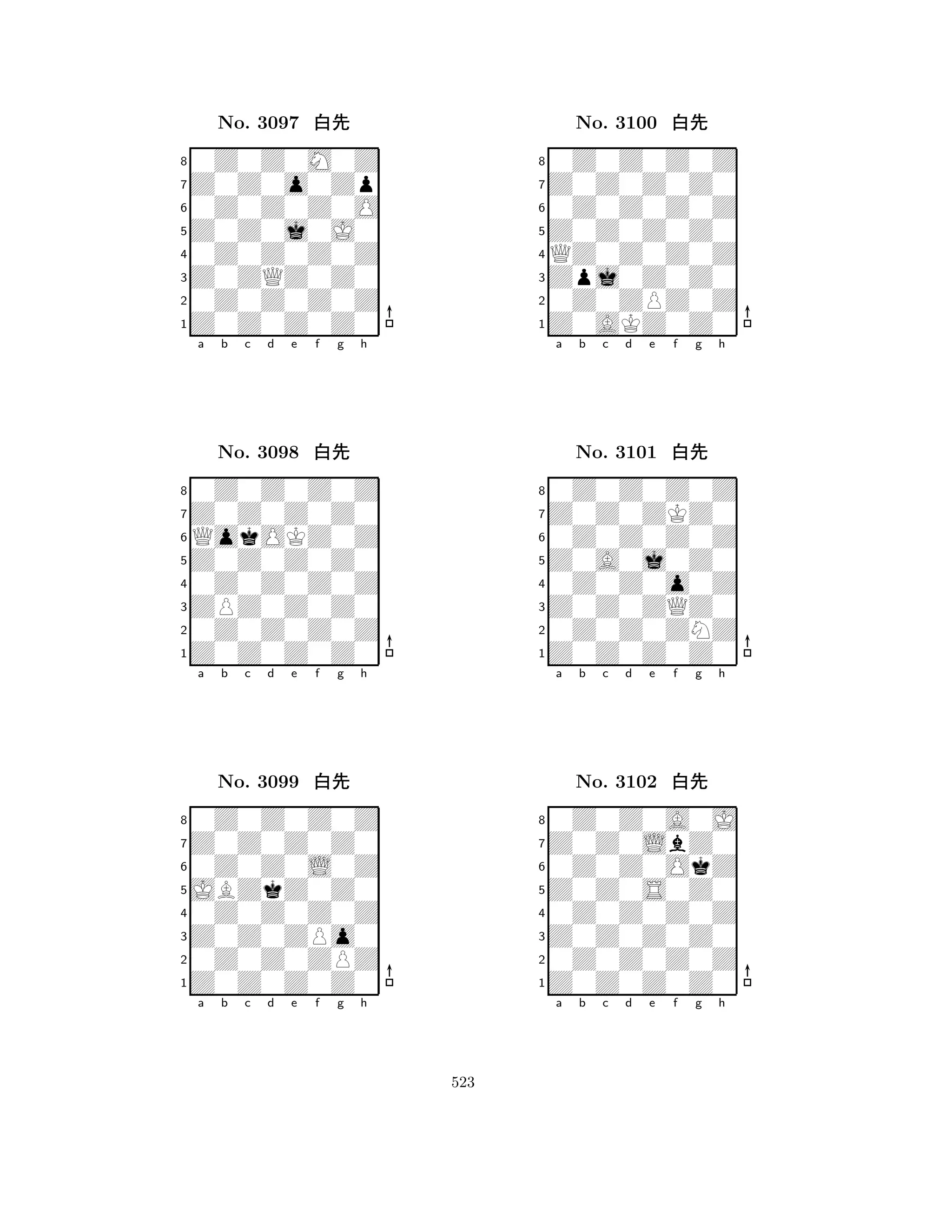 Z0Z0j0J0 
8Z0Z0Z0Z0 
Z0ZQZ0Z0 
0Z0Z0Z0Z 
0Z0Z0Z0Z 
0Z0Z0M0Z 
Z0Z0o0Zp 
0Z0Z0Z0O 
No. 3097 xk 
7654321Z0Z0Z0Z0 
0Z0Z0Z0Z 
a b c d e f g h 
QokOKZ0Z 
Z0Z0Z0Z0 
No. 3098 xk 
80Z0Z0Z0Z 
765Z0Z0Z0Z0 
0Z0Z0Z0Z 
ZPZ0Z0Z0 
4321Z0Z0Z0Z0 
0Z0Z0Z0Z 
a b c d e f g h 
0Z0Z0L0Z 
JBZkZ0Z0 
No. 3099 xk 
80Z0Z0Z0Z 
765Z0Z0Z0Z0 
0Z0Z0ZPZ 
Z0Z0ZPo0 
4321a b c d e f g h 
Z0Z0Z0Z0 
8Z0AKZ0Z0 
Zpj0Z0Z0 
0Z0ZPZ0Z 
QZ0Z0Z0Z 
0Z0Z0Z0Z 
Z0Z0Z0Z0 
0Z0Z0Z0Z 
No. 3100 xk 
7654321Z0Z0ZKZ0 
0Z0Z0Z0Z 
a b c d e f g h 
0Z0Z0Z0Z 
Z0A0j0Z0 
No. 3101 xk 
80Z0Z0o0Z 
765Z0Z0Z0Z0 
0Z0Z0ZNZ 
Z0Z0ZQZ0 
4321Z0Z0LbZ0 
0Z0Z0A0J 
a b c d e f g h 
0Z0Z0OkZ 
Z0Z0S0Z0 
No. 3102 xk 
80Z0Z0Z0Z 
765Z0Z0Z0Z0 
0Z0Z0Z0Z 
Z0Z0Z0Z0 
4321a b c d e f g h 
523 
 