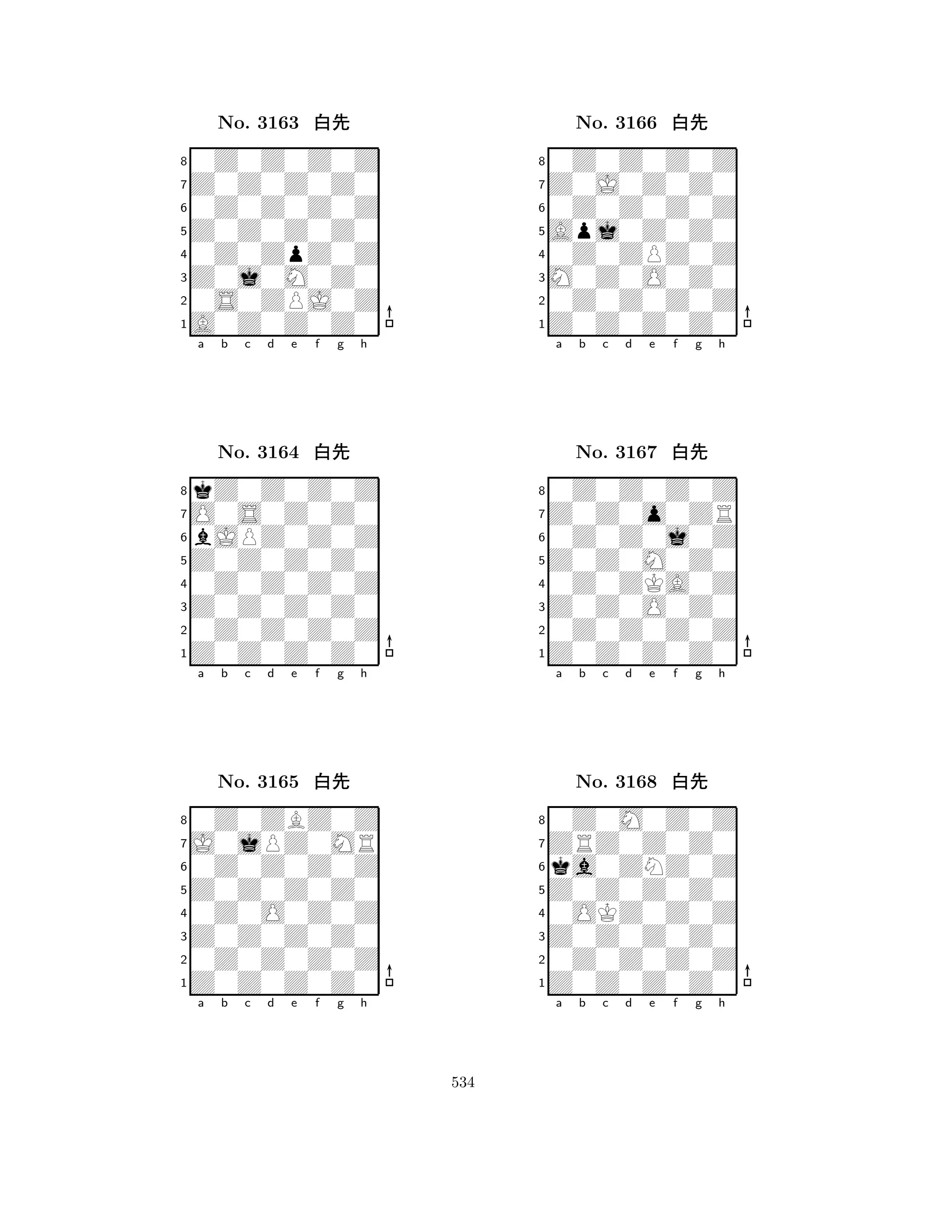 Z0Z0Z0Z0 
8A0Z0Z0Z0 
Z0j0M0Z0 
0S0ZPJ0Z 
0Z0ZpZ0Z 
0Z0Z0Z0Z 
Z0Z0Z0Z0 
0Z0Z0Z0Z 
No. 3163 xk 
7654321O0S0Z0Z0 
kZ0Z0Z0Z 
a b c d e f g h 
bJPZ0Z0Z 
Z0Z0Z0Z0 
No. 3164 xk 
80Z0Z0Z0Z 
765Z0Z0Z0Z0 
0Z0Z0Z0Z 
Z0Z0Z0Z0 
4321J0jPZ0MR 
0Z0ZBZ0Z 
a b c d e f g h 
0Z0Z0Z0Z 
Z0Z0Z0Z0 
No. 3165 xk 
80Z0O0Z0Z 
765Z0Z0Z0Z0 
0Z0Z0Z0Z 
Z0Z0Z0Z0 
4321a b c d e f g h 
Apj0Z0Z0 
8Z0Z0Z0Z0 
M0Z0O0Z0 
0Z0Z0Z0Z 
0Z0ZPZ0Z 
0Z0Z0Z0Z 
Z0J0Z0Z0 
0Z0Z0Z0Z 
No. 3166 xk 
7654321Z0Z0o0ZR 
0Z0Z0Z0Z 
a b c d e f g h 
0Z0Z0j0Z 
Z0Z0M0Z0 
No. 3167 xk 
80Z0ZKA0Z 
765Z0Z0Z0Z0 
0Z0Z0Z0Z 
Z0Z0O0Z0 
4321ZRZ0Z0Z0 
0Z0M0Z0Z 
a b c d e f g h 
ka0ZNZ0Z 
Z0Z0Z0Z0 
No. 3168 xk 
80OKZ0Z0Z 
765Z0Z0Z0Z0 
0Z0Z0Z0Z 
Z0Z0Z0Z0 
4321a b c d e f g h 
534 
 