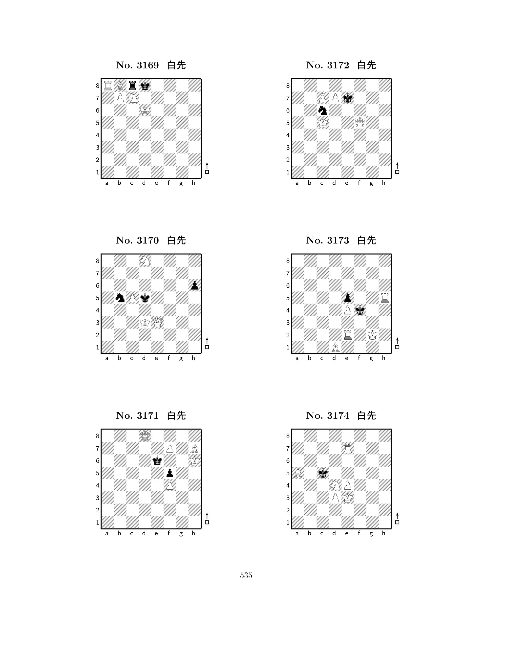 Z0Z0Z0Z0 
8Z0Z0Z0Z0 
Z0Z0Z0Z0 
0Z0Z0Z0Z 
0Z0Z0Z0Z 
RArj0Z0Z 
ZPM0Z0Z0 
0Z0J0Z0Z 
No. 3169 xk 
7654321Z0Z0Z0Z0 
0Z0M0Z0Z 
a b c d e f g h 
0Z0Z0Z0o 
ZnOkZ0Z0 
No. 3170 xk 
80Z0Z0Z0Z 
765Z0Z0Z0Z0 
0Z0Z0Z0Z 
Z0ZKL0Z0 
4321Z0Z0ZPZB 
0Z0L0Z0Z 
a b c d e f g h 
0Z0ZkZ0J 
Z0Z0ZpZ0 
No. 3171 xk 
80Z0Z0O0Z 
765Z0Z0Z0Z0 
0Z0Z0Z0Z 
Z0Z0Z0Z0 
4321a b c d e f g h 
Z0J0ZQZ0 
8Z0Z0Z0Z0 
Z0Z0Z0Z0 
0Z0Z0Z0Z 
0Z0Z0Z0Z 
0Z0Z0Z0Z 
Z0OPj0Z0 
0ZnZ0Z0Z 
No. 3172 xk 
7654321Z0Z0Z0Z0 
0Z0Z0Z0Z 
a b c d e f g h 
0Z0Z0Z0Z 
Z0Z0o0ZR 
No. 3173 xk 
80Z0ZPj0Z 
765Z0ZBZ0Z0 
0Z0ZRZKZ 
Z0Z0Z0Z0 
4321Z0Z0S0Z0 
0Z0Z0Z0Z 
a b c d e f g h 
0Z0Z0Z0Z 
A0j0Z0Z0 
No. 3174 xk 
80Z0MPZ0Z 
765Z0Z0Z0Z0 
0Z0Z0Z0Z 
Z0ZPJ0Z0 
4321a b c d e f g h 
535 
 