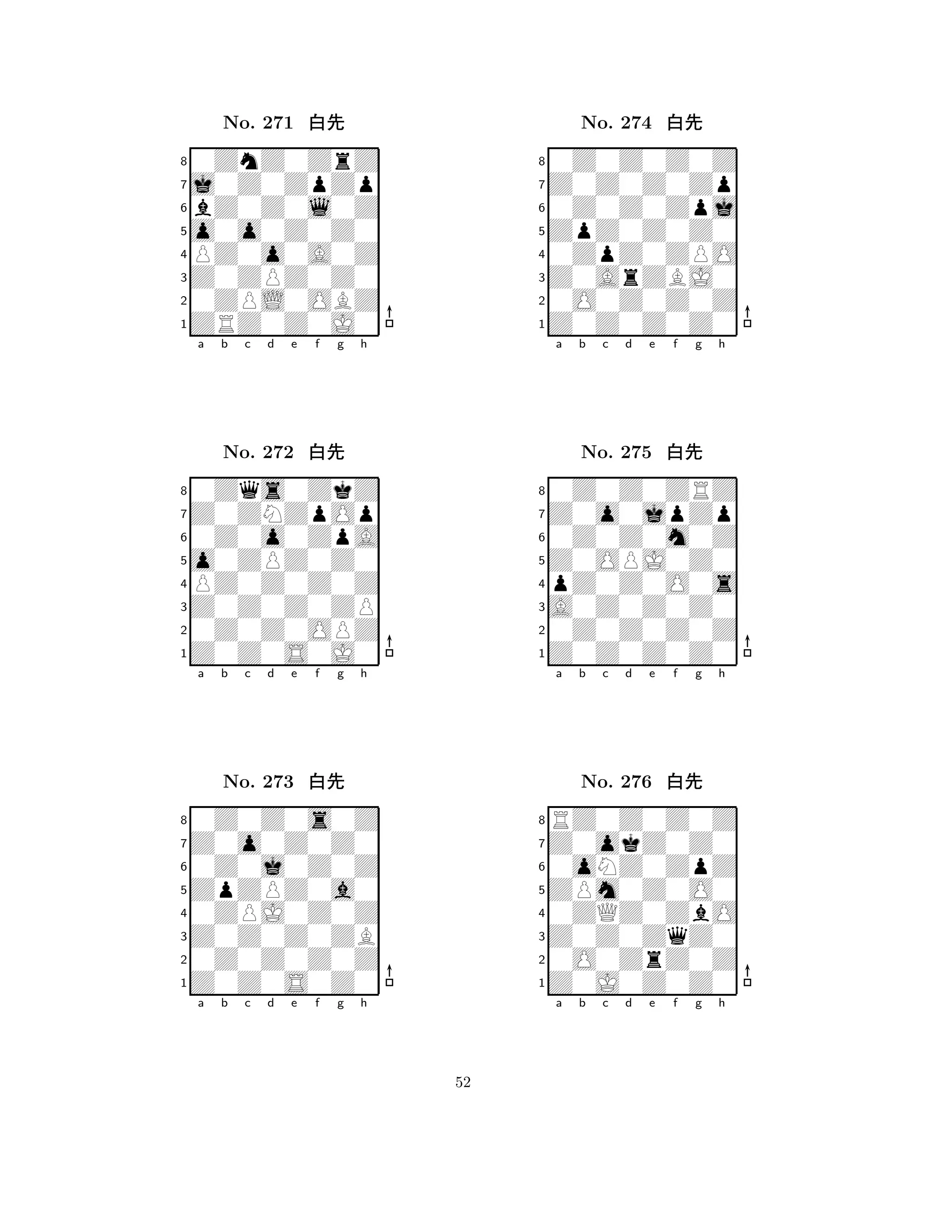 o0o0Z0Z0 
8ZRZ0Z0J0 
Z0ZPZ0Z0 
0ZPL0OBZ 
PZ0o0A0Z 
0ZnZ0ZrZ 
j0Z0ZpZp 
bZ0Z0l0Z 
No. 271 xk 
7654321Z0ZNZpOp 
0Zqs0ZkZ 
a b c d e f g h 
0Z0o0ZpA 
o0ZPZ0Z0 
No. 272 xk 
8PZ0Z0Z0Z 
765Z0Z0S0J0 
0Z0Z0OPZ 
Z0Z0Z0ZP 
4321Z0o0Z0Z0 
0Z0Z0s0Z 
a b c d e f g h 
0Z0j0Z0Z 
ZpZPZ0a0 
No. 273 xk 
80ZPJ0Z0Z 
765Z0Z0S0Z0 
0Z0Z0Z0Z 
Z0Z0Z0ZB 
4321a b c d e f g h 
ZpZ0Z0Z0 
8Z0Z0Z0Z0 
Z0ArZBJ0 
0O0Z0Z0Z 
0ZpZ0ZPO 
0Z0Z0Z0Z 
Z0Z0Z0Zp 
0Z0Z0Zpj 
No. 274 xk 
7654321Z0o0jpZp 
0Z0Z0ZRZ 
a b c d e f g h 
0Z0Z0m0Z 
Z0OPJ0Z0 
No. 275 xk 
8pZ0Z0O0s 
765Z0Z0Z0Z0 
0Z0Z0Z0Z 
A0Z0Z0Z0 
4321Z0okZ0Z0 
RZ0Z0Z0Z 
a b c d e f g h 
0oNZ0ZpZ 
ZPm0Z0O0 
No. 276 xk 
80ZQZ0ZbO 
765Z0J0Z0Z0 
0O0ZrZ0Z 
Z0Z0ZqZ0 
4321a b c d e f g h 
52 
 