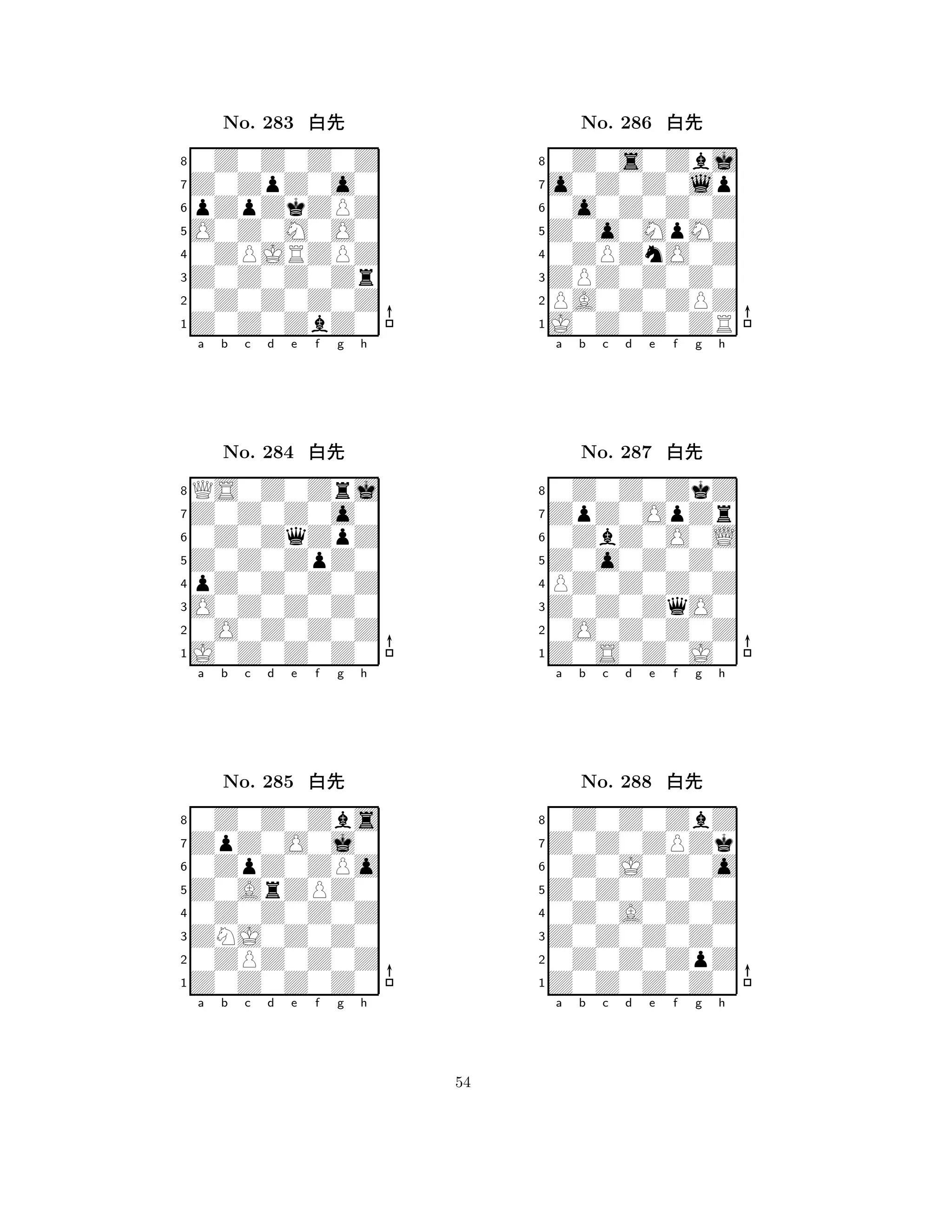 O0Z0M0O0 
8Z0Z0ZbZ0 
Z0Z0Z0Zr 
0Z0Z0Z0Z 
0ZPJRZPZ 
0Z0Z0Z0Z 
Z0ZpZ0o0 
pZpZkZPZ 
No. 283 xk 
7654321Z0Z0Z0o0 
QS0Z0Zrj 
a b c d e f g h 
0Z0ZqZpZ 
Z0Z0ZpZ0 
No. 284 xk 
8pZ0Z0Z0Z 
765J0Z0Z0Z0 
0O0Z0Z0Z 
O0Z0Z0Z0 
4321ZpZ0O0j0 
0Z0Z0Zbs 
a b c d e f g h 
0ZpZ0ZPo 
Z0ArZPZ0 
No. 285 xk 
80Z0Z0Z0Z 
765Z0Z0Z0Z0 
0ZPZ0Z0Z 
ZNJ0Z0Z0 
4321a b c d e f g h 
Z0o0MpM0 
8J0Z0Z0ZR 
ZPZ0Z0Z0 
PA0Z0ZPZ 
0ZPZnO0Z 
0Z0s0Zbj 
o0Z0Z0lp 
0o0Z0Z0Z 
No. 286 xk 
7654321ZpZ0OpZr 
0Z0Z0ZkZ 
a b c d e f g h 
0ZbZ0O0L 
Z0o0Z0Z0 
No. 287 xk 
8PZ0Z0Z0Z 
765Z0S0Z0J0 
0O0Z0Z0Z 
Z0Z0ZqO0 
4321Z0Z0ZPZk 
0Z0Z0ZbZ 
a b c d e f g h 
0Z0J0Z0o 
Z0Z0Z0Z0 
No. 288 xk 
80Z0A0Z0Z 
765Z0Z0Z0Z0 
0Z0Z0ZpZ 
Z0Z0Z0Z0 
4321a b c d e f g h 
54 
 