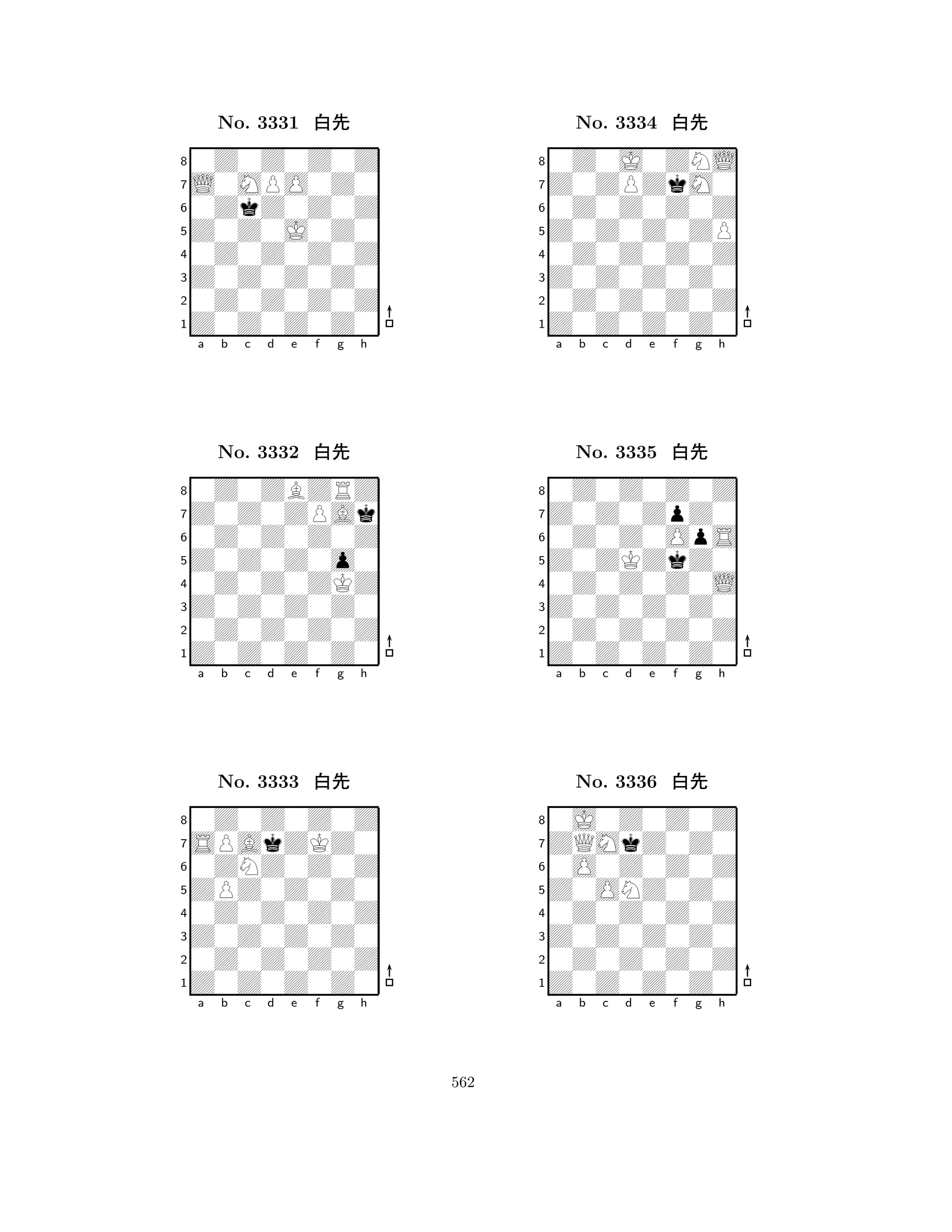 Z0Z0J0Z0 
8Z0Z0Z0Z0 
Z0Z0Z0Z0 
0Z0Z0Z0Z 
0Z0Z0Z0Z 
0Z0Z0Z0Z 
L0MPO0Z0 
0ZkZ0Z0Z 
No. 3331 xk 
7654321Z0Z0ZPAk 
0Z0ZBZRZ 
a b c d e f g h 
0Z0Z0Z0Z 
Z0Z0Z0o0 
No. 3332 xk 
80Z0Z0ZKZ 
765Z0Z0Z0Z0 
0Z0Z0Z0Z 
Z0Z0Z0Z0 
4321SPAkZKZ0 
0Z0Z0Z0Z 
a b c d e f g h 
0ZNZ0Z0Z 
ZPZ0Z0Z0 
No. 3333 xk 
80Z0Z0Z0Z 
765Z0Z0Z0Z0 
0Z0Z0Z0Z 
Z0Z0Z0Z0 
4321a b c d e f g h 
Z0Z0Z0ZP 
8Z0Z0Z0Z0 
Z0Z0Z0Z0 
0Z0Z0Z0Z 
0Z0Z0Z0Z 
0Z0J0ZNL 
Z0ZPZkM0 
0Z0Z0Z0Z 
No. 3334 xk 
7654321Z0Z0ZpZ0 
0Z0Z0Z0Z 
a b c d e f g h 
0Z0Z0OpS 
Z0ZKZkZ0 
No. 3335 xk 
80Z0Z0Z0L 
765Z0Z0Z0Z0 
0Z0Z0Z0Z 
Z0Z0Z0Z0 
4321ZQMkZ0Z0 
0J0Z0Z0Z 
a b c d e f g h 
0O0Z0Z0Z 
Z0ONZ0Z0 
No. 3336 xk 
80Z0Z0Z0Z 
765Z0Z0Z0Z0 
0Z0Z0Z0Z 
Z0Z0Z0Z0 
4321a b c d e f g h 
562 
 