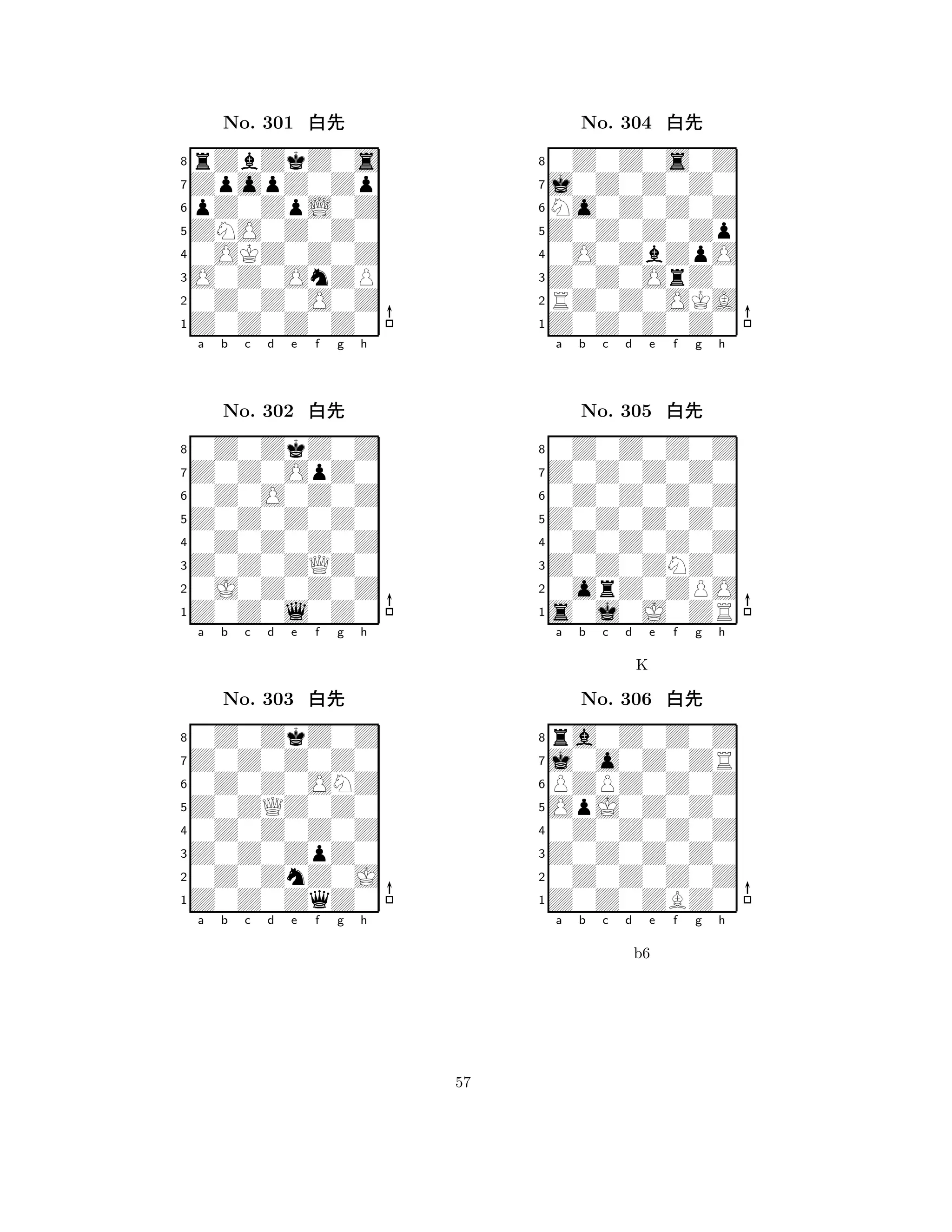 ZNO0Z0Z0 
8Z0Z0Z0Z0 
O0Z0OnZP 
0Z0Z0O0Z 
0OKZ0Z0Z 
rZbZkZ0s 
ZpopZ0Zp 
pZ0ZpL0Z 
No. 301 xk 
76543210Z0O0Z0Z 
Z0Z0OpZ0 
Z0Z0Z0Z0 
0Z0ZkZ0Z 
a b c d e f g h 
No. 302 xk 
80Z0Z0Z0Z 
765Z0Z0l0Z0 
0J0Z0Z0Z 
Z0Z0ZQZ0 
43210Z0Z0ONZ 
Z0Z0Z0Z0 
Z0ZQZ0Z0 
0Z0ZkZ0Z 
a b c d e f g h 
No. 303 xk 
80Z0Z0Z0Z 
765Z0Z0ZqZ0 
0Z0ZnZ0J 
Z0Z0ZpZ0 
4321a b c d e f g h 
Z0Z0Z0Zp 
8Z0Z0Z0Z0 
Z0Z0OrZ0 
RZ0Z0OKA 
0O0ZbZpO 
0Z0Z0s0Z 
j0Z0Z0Z0 
No0Z0Z0Z 
No. 304 xk 
76543210Z0Z0Z0Z 
Z0Z0Z0Z0 
Z0Z0Z0Z0 
0Z0Z0Z0Z 
a b c d e f g h 
No. 305 xk 
80Z0Z0Z0Z 
765s0j0J0ZR 
0orZ0ZPO 
Z0Z0ZNZ0 
4321j0o0Z0ZR 
PZPZ0Z0Z 
OpJ0Z0Z0 
ra0Z0Z0Z 
a b c d e f g h 
K 
No. 306 xk 
80Z0Z0Z0Z 
765Z0Z0ZBZ0 
0Z0Z0Z0Z 
Z0Z0Z0Z0 
4321a b c d e f g h 
b6 
57 
 