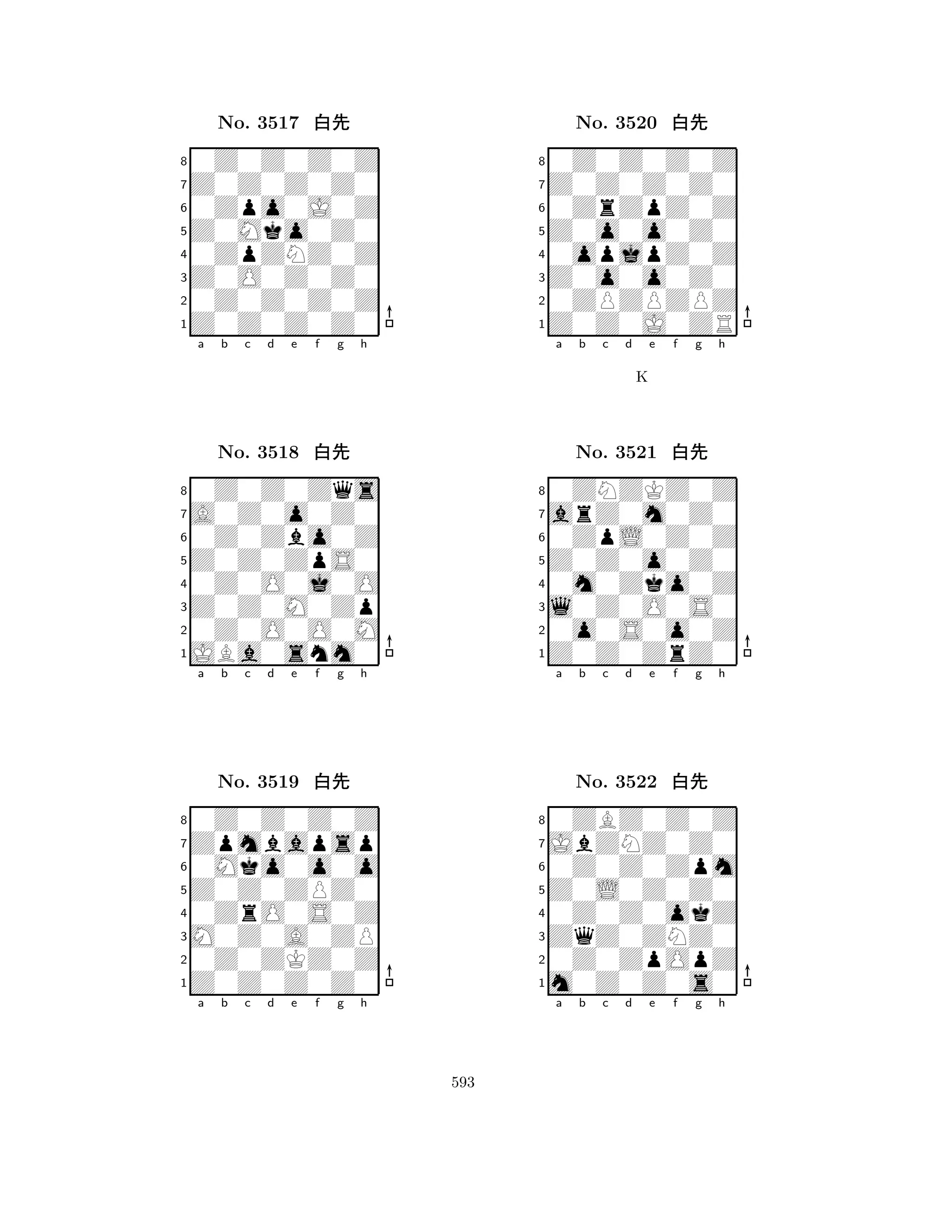 Z0Mko0Z0 
8Z0Z0Z0Z0 
Z0O0Z0Z0 
0Z0Z0Z0Z 
0ZpZNZ0Z 
0Z0Z0Z0Z 
Z0Z0Z0Z0 
0Zpo0J0Z 
No. 3517 xk 
7654321A0Z0o0Z0 
0Z0Z0Zqs 
a b c d e f g h 
0Z0Zbo0Z 
Z0Z0ZpS0 
No. 3518 xk 
80Z0O0j0O 
765JBa0snm0 
0Z0O0O0M 
Z0Z0M0Zp 
4321Zpmbapsp 
0Z0Z0Z0Z 
a b c d e f g h 
0Mko0o0o 
Z0Z0ZPZ0 
No. 3519 xk 
80ZrO0S0Z 
765Z0Z0Z0Z0 
0Z0ZKZ0Z 
M0Z0A0ZP 
4321a b c d e f g h 
Z0o0o0Z0 
8Z0Z0J0ZR 
Z0o0o0Z0 
0ZPZPZPZ 
0opjpZ0Z 
0Z0Z0Z0Z 
Z0Z0Z0Z0 
0ZrZpZ0Z 
No. 3520 xk 
7654321arZ0m0Z0 
0ZNZKZ0Z 
a b c d e f g h 
0ZpL0Z0Z 
K 
Z0Z0o0Z0 
No. 3521 xk 
80m0Zko0Z 
765Z0Z0ZrZ0 
0o0S0o0Z 
l0Z0O0S0 
4321JbZNZ0Z0 
0ZBZ0Z0Z 
a b c d e f g h 
0Z0Z0Zpm 
Z0L0Z0Z0 
No. 3522 xk 
80Z0Z0okZ 
765m0Z0Z0s0 
0Z0ZpOpZ 
ZqZ0ZNZ0 
4321a b c d e f g h 
593 
 