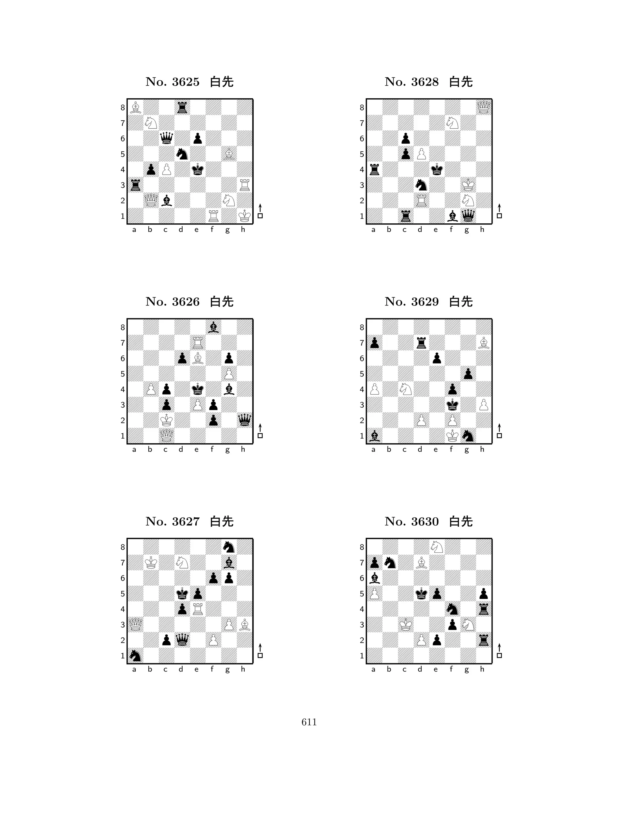 Z0ZnZ0A0 
8Z0Z0ZRZK 
s0Z0Z0ZR 
0LbZ0ZNZ 
0oPZkZ0Z 
BZ0s0Z0Z 
ZNZ0Z0Z0 
0ZqZpZ0Z 
No. 3625 xk 
7654321Z0Z0S0Z0 
0Z0Z0a0Z 
a b c d e f g h 
0Z0oBZpZ 
Z0Z0Z0O0 
No. 3626 xk 
80OpZkZbZ 
765Z0L0Z0Z0 
0ZKZ0o0l 
Z0o0OpZ0 
4321ZKZNZ0a0 
0Z0Z0ZnZ 
a b c d e f g h 
0Z0Z0opZ 
Z0Zko0Z0 
No. 3627 xk 
80Z0oRZ0Z 
765m0Z0Z0Z0 
0Zpl0O0Z 
L0Z0Z0OB 
4321a b c d e f g h 
Z0oPZ0Z0 
8Z0s0Zbl0 
Z0ZnZ0J0 
0Z0S0ZNZ 
rZ0ZkZ0Z 
0Z0Z0Z0L 
Z0Z0ZNZ0 
0ZpZ0Z0Z 
No. 3628 xk 
7654321o0ZrZ0ZB 
0Z0Z0Z0Z 
a b c d e f g h 
0Z0ZpZ0Z 
Z0Z0Z0o0 
No. 3629 xk 
8PZNZ0o0Z 
765a0Z0ZKm0 
0Z0O0O0Z 
Z0Z0ZkZP 
4321onZBZ0Z0 
0Z0ZNZ0Z 
a b c d e f g h 
bZ0Z0Z0Z 
O0Zko0Zp 
No. 3630 xk 
80Z0Z0m0s 
765Z0Z0Z0Z0 
0Z0OpZ0s 
Z0J0ZpM0 
4321a b c d e f g h 
611 
 