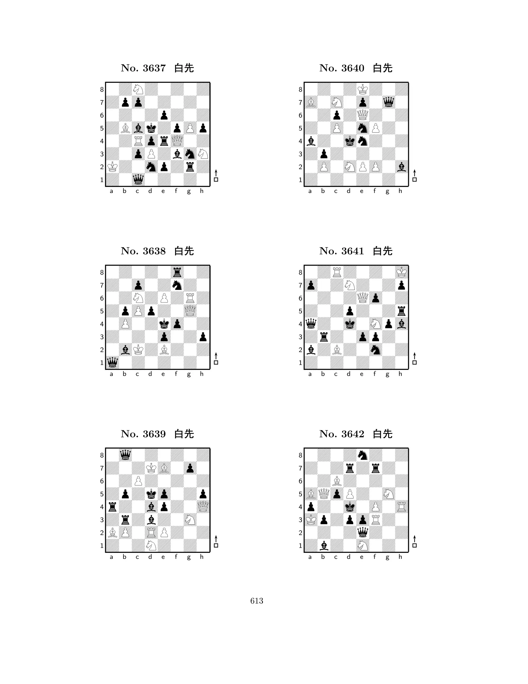 ZBakZpOp 
8Z0l0Z0Z0 
Z0oPZbmN 
KZ0mpZrZ 
0ZRorL0Z 
0ZNZ0Z0Z 
Zpo0Z0Z0 
0Z0ZpZ0Z 
No. 3637 xk 
7654321Z0o0ZnZ0 
0Z0Z0s0Z 
a b c d e f g h 
0ZNZPZRZ 
ZpOpZ0L0 
No. 3638 xk 
80O0Zko0Z 
765l0Z0Z0Z0 
0aKZBZ0Z 
Z0Z0o0Zp 
4321Z0ZKA0o0 
0l0Z0Z0Z 
a b c d e f g h 
0ZPZ0Z0Z 
ZpZko0Zp 
No. 3639 xk 
8rZ0apZ0L 
765Z0ZNZ0Z0 
BO0SPZ0Z 
ZrZbZ0M0 
4321a b c d e f g h 
Z0O0mPZ0 
8Z0Z0Z0Z0 
ZpZ0Z0Z0 
0O0MPO0a 
bZ0jnZ0Z 
0Z0ZKZ0Z 
A0M0o0l0 
0ZpZQZ0Z 
No. 3640 xk 
7654321o0ZNZ0Zp 
0ZRZ0Z0J 
a b c d e f g h 
0Z0ZQo0Z 
Z0ZpZ0Zr 
No. 3641 xk 
8qZ0j0Mpa 
765Z0Z0Z0Z0 
bZBZ0m0Z 
ZrZ0opZ0 
4321Z0ZrZrZ0 
0Z0ZnZ0Z 
a b c d e f g h 
0ZBZ0Z0Z 
AQoPZ0M0 
No. 3642 xk 
8pZ0j0O0S 
765ZbZ0M0Z0 
0Z0ZqZ0Z 
JpZpoRZ0 
4321a b c d e f g h 
613 
 