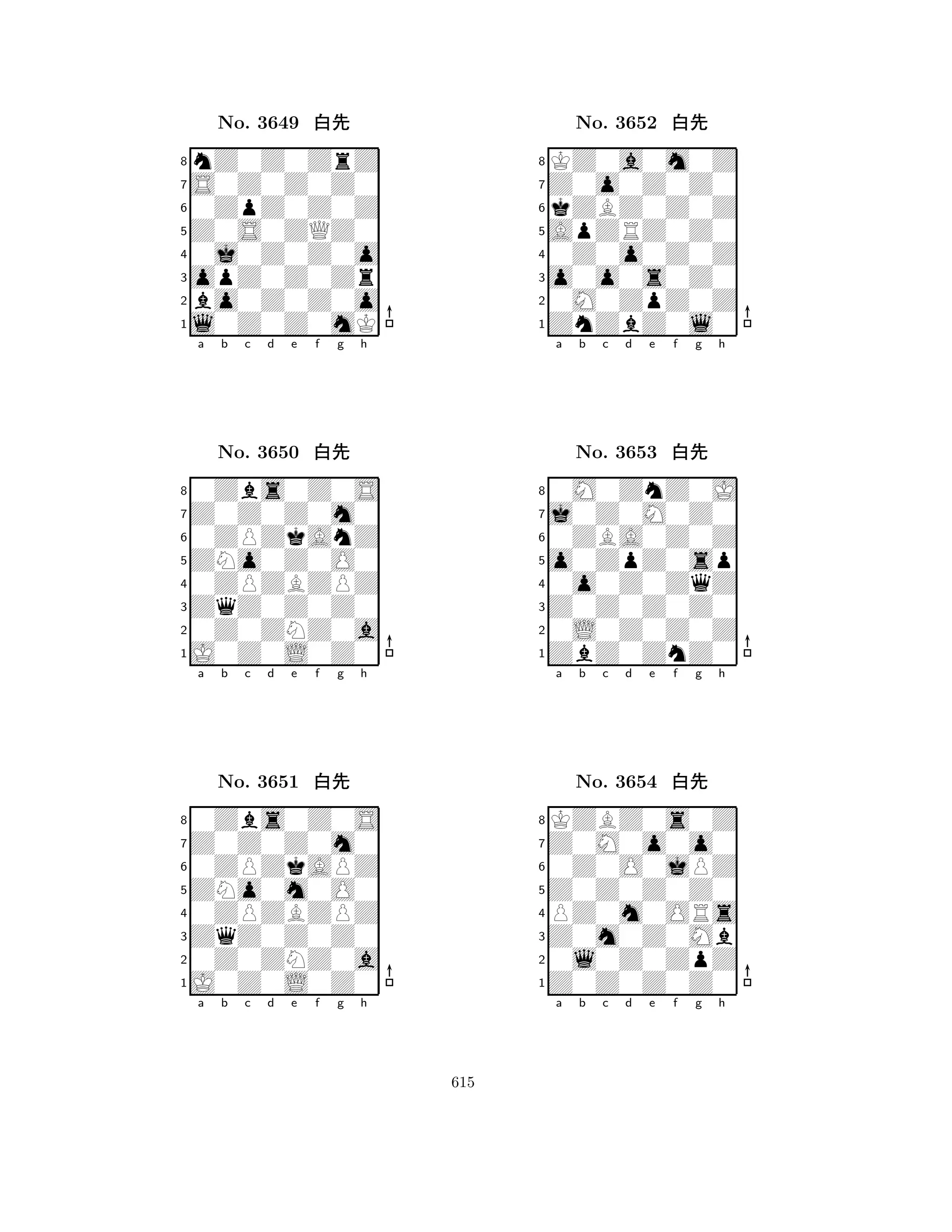 Z0S0ZQZ0 
8l0Z0Z0mK 
opZ0Z0Zr 
bo0Z0Z0o 
0j0Z0Z0o 
nZ0Z0ZrZ 
S0Z0Z0Z0 
0ZpZ0Z0Z 
No. 3649 xk 
7654321Z0Z0Z0m0 
0Zbs0Z0S 
a b c d e f g h 
0ZPZkAnZ 
ZNo0Z0O0 
No. 3650 xk 
80ZPZBZPZ 
765J0Z0L0Z0 
0Z0ZNZ0a 
ZqZ0Z0Z0 
4321Z0Z0Z0m0 
0Zbs0Z0S 
a b c d e f g h 
0ZPZkAPZ 
ZNo0m0O0 
No. 3651 xk 
80ZPZBZPZ 
765J0Z0L0Z0 
0Z0ZNZ0a 
ZqZ0Z0Z0 
4321a b c d e f g h 
ApZRZ0Z0 
8ZnZbZ0l0 
o0o0s0Z0 
0M0ZpZ0Z 
0Z0o0Z0Z 
KZ0a0m0Z 
Z0o0Z0Z0 
kZBZ0Z0Z 
No. 3652 xk 
7654321j0Z0M0Z0 
0M0ZnZ0J 
a b c d e f g h 
0ZBA0Z0Z 
o0ZpZ0sp 
No. 3653 xk 
80o0Z0ZqZ 
765ZbZ0ZnZ0 
0L0Z0Z0Z 
Z0Z0Z0Z0 
4321Z0M0o0o0 
KZBZ0s0Z 
a b c d e f g h 
0Z0O0jPZ 
Z0Z0Z0Z0 
No. 3654 xk 
8PZ0m0ORs 
765Z0Z0Z0Z0 
0l0Z0ZpZ 
Z0m0Z0Mb 
4321a b c d e f g h 
615 
 