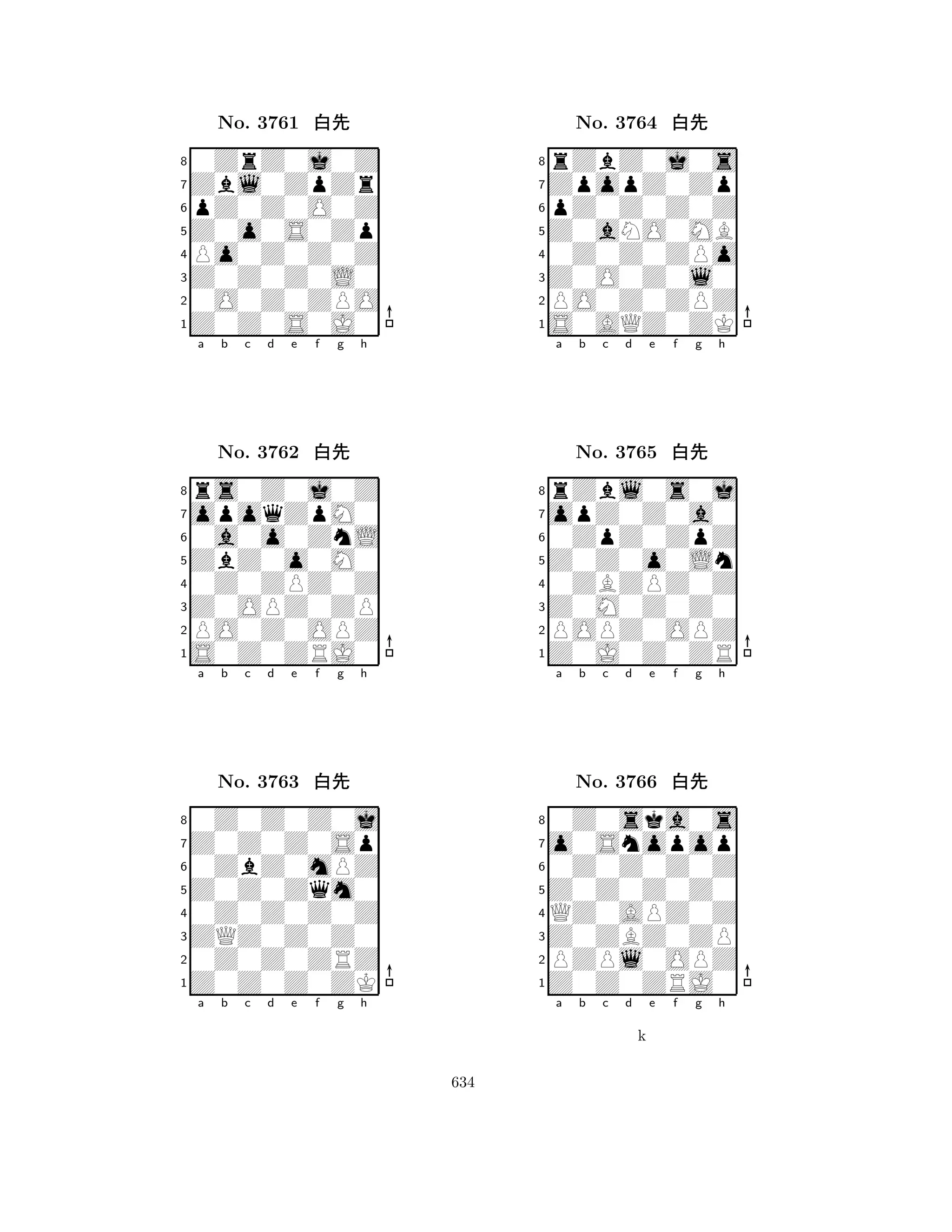 Z0o0S0Zp 
8Z0Z0S0J0 
Z0Z0Z0L0 
0O0Z0ZPO 
Po0Z0Z0Z 
0ZrZ0j0Z 
Zbl0ZpZr 
pZ0Z0O0Z 
No. 3761 xk 
7654321opoqZpM0 
rs0Z0j0Z 
a b c d e f g h 
0a0o0ZnL 
ZbZ0o0M0 
No. 3762 xk 
80Z0ZPZ0Z 
765S0Z0ZRJ0 
PO0Z0OPZ 
Z0OPZ0ZP 
4321Z0Z0Z0Sp 
0Z0Z0Z0j 
a b c d e f g h 
0ZbZ0mPZ 
Z0Z0Zqm0 
No. 3763 xk 
80Z0Z0Z0Z 
765Z0Z0Z0ZK 
0Z0Z0ZRZ 
ZQZ0Z0Z0 
4321a b c d e f g h 
Z0aNO0MB 
8S0AQZ0ZK 
Z0O0Z0l0 
PO0Z0ZPZ 
0Z0Z0ZPo 
rZbZ0j0s 
ZpopZ0Zp 
pZ0Z0Z0Z 
No. 3764 xk 
7654321opZ0Z0a0 
rZbl0s0j 
a b c d e f g h 
0ZpZ0ZpZ 
Z0Z0o0Ln 
No. 3765 xk 
80ZBZPZ0Z 
765Z0J0Z0ZR 
POPZ0OPZ 
Z0M0Z0Z0 
4321o0Snopop 
0Z0ska0s 
a b c d e f g h 
0Z0Z0Z0Z 
Z0Z0Z0Z0 
No. 3766 xk 
8QZ0APZ0Z 
765Z0Z0ZRJ0 
PZPl0OPZ 
Z0ZBZ0ZP 
4321a b c d e f g h 
k 
634 
 