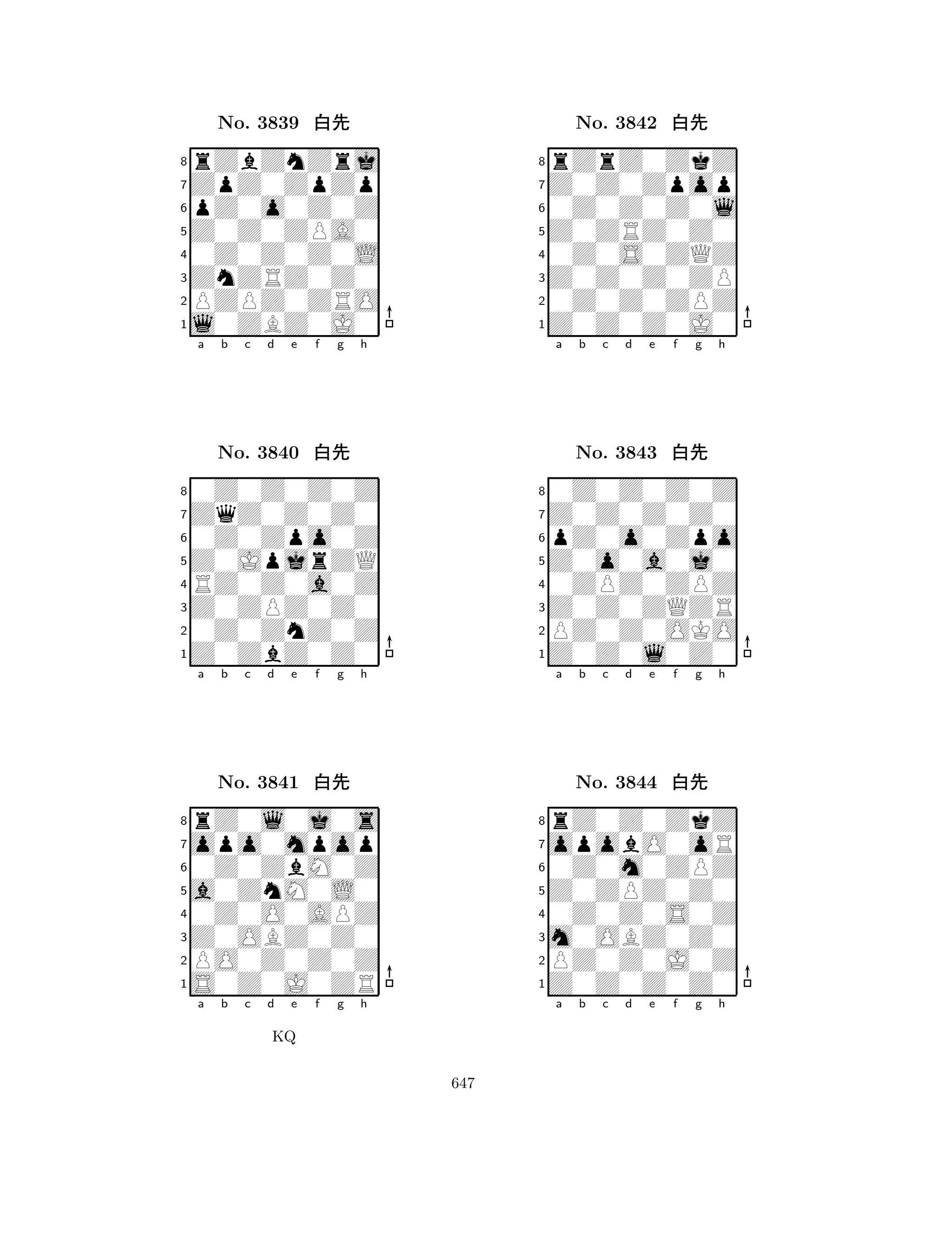 Z0Z0ZPA0 
8l0ZBZ0J0 
ZnZRZ0Z0 
PZPZ0ZRO 
0Z0Z0Z0L 
rZbZnZrj 
ZpZ0ZpZp 
pZ0o0Z0Z 
No. 3839 xk 
7654321ZqZ0Z0Z0 
0Z0Z0Z0Z 
a b c d e f g h 
0Z0Zpo0Z 
Z0JpjrZQ 
No. 3840 xk 
8RZ0Z0a0Z 
765Z0ZbZ0Z0 
0Z0ZnZ0Z 
Z0ZPZ0Z0 
4321opo0mpop 
rZ0l0j0s 
a b c d e f g h 
0Z0ZbM0Z 
a0ZnM0L0 
No. 3841 xk 
80Z0O0APZ 
765S0Z0J0ZR 
PO0Z0Z0Z 
Z0OBZ0Z0 
4321a b c d e f g h 
KQ 
Z0ZRZ0Z0 
8Z0Z0Z0J0 
Z0Z0Z0ZP 
0Z0Z0ZPZ 
0Z0S0ZQZ 
rZrZ0ZkZ 
Z0Z0Zpop 
0Z0Z0Z0l 
No. 3842 xk 
7654321Z0Z0Z0Z0 
0Z0Z0Z0Z 
a b c d e f g h 
pZ0o0Zpo 
Z0o0a0j0 
No. 3843 xk 
80ZPZ0ZPZ 
765Z0Z0l0Z0 
PZ0Z0OKO 
Z0Z0ZQZR 
4321opobO0oR 
rZ0Z0ZkZ 
a b c d e f g h 
0Z0m0ZPZ 
Z0ZPZ0Z0 
No. 3844 xk 
80Z0Z0S0Z 
765Z0Z0Z0Z0 
PZ0Z0J0Z 
m0OBZ0Z0 
4321a b c d e f g h 
647 
 