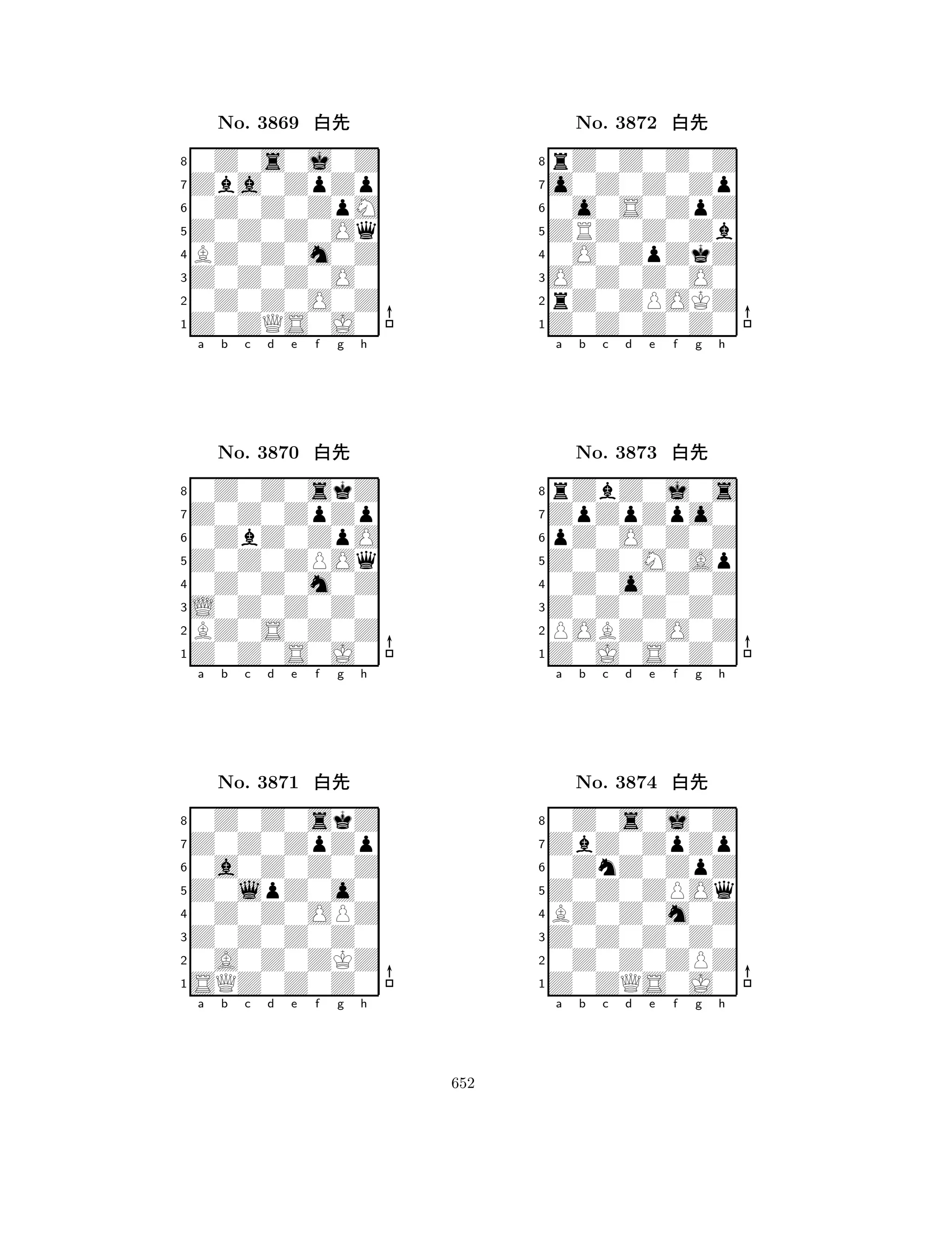 Z0Z0Z0Oq 
8Z0ZQS0J0 
Z0Z0Z0O0 
0Z0Z0O0Z 
BZ0Z0m0Z 
0Z0s0j0Z 
Zba0ZpZp 
0Z0Z0ZpM 
No. 3869 xk 
7654321Z0Z0ZpZp 
0Z0Z0skZ 
a b c d e f g h 
0ZbZ0ZpO 
Z0Z0ZPOq 
No. 3870 xk 
80Z0Z0m0Z 
765Z0Z0S0J0 
BZ0S0Z0Z 
L0Z0Z0Z0 
4321Z0Z0ZpZp 
0Z0Z0skZ 
a b c d e f g h 
0a0Z0Z0Z 
Z0lpZ0o0 
No. 3871 xk 
80Z0Z0OPZ 
765SQZ0Z0Z0 
0A0Z0ZKZ 
Z0Z0Z0Z0 
4321a b c d e f g h 
ZRZ0Z0Zb 
8Z0Z0Z0Z0 
O0Z0Z0O0 
rZ0ZPOKZ 
0O0ZpZkZ 
rZ0Z0Z0Z 
o0Z0Z0Zp 
0o0S0ZpZ 
No. 3872 xk 
7654321ZpZpZpo0 
rZbZ0j0s 
a b c d e f g h 
pZ0O0Z0Z 
Z0Z0M0Ap 
No. 3873 xk 
80Z0o0Z0Z 
765Z0J0S0Z0 
POBZ0O0Z 
Z0Z0Z0Z0 
4321ZbZ0ZpZp 
0Z0s0j0Z 
a b c d e f g h 
0ZnZ0ZpZ 
Z0Z0ZPOq 
No. 3874 xk 
8BZ0Z0m0Z 
765Z0ZQS0J0 
0Z0Z0ZPZ 
Z0Z0Z0Z0 
4321a b c d e f g h 
652 
 